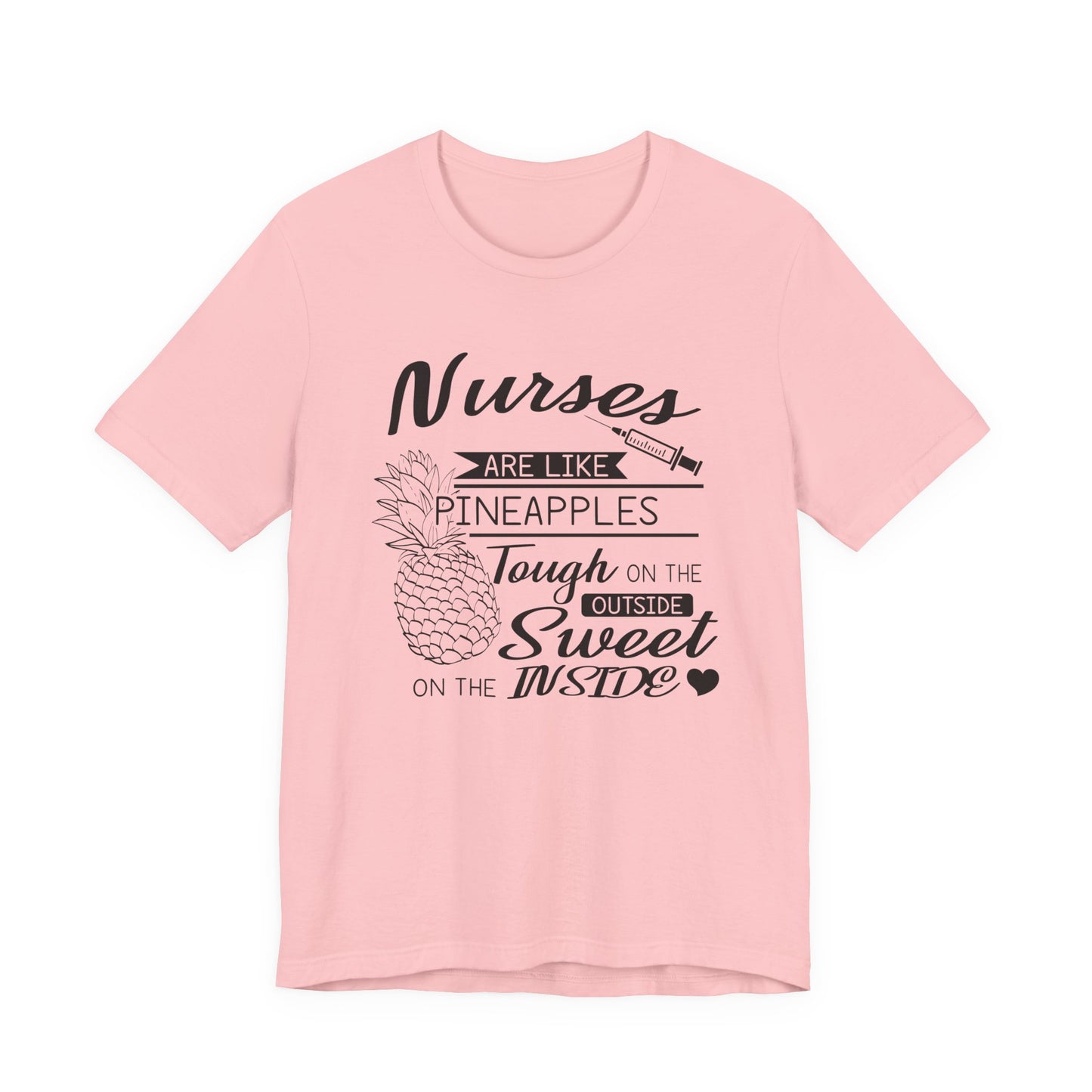 Nurses Are Like Pineapples Shirt – Funny Nurse Appreciation Tee