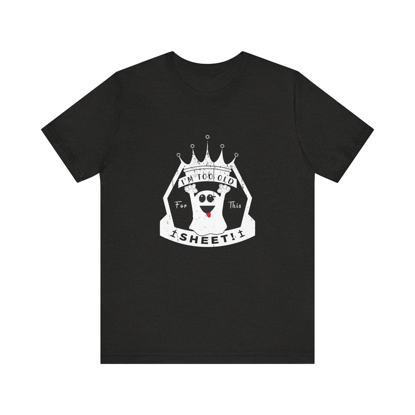 👑 Too Old for This Sheet – Royal Edition Tee