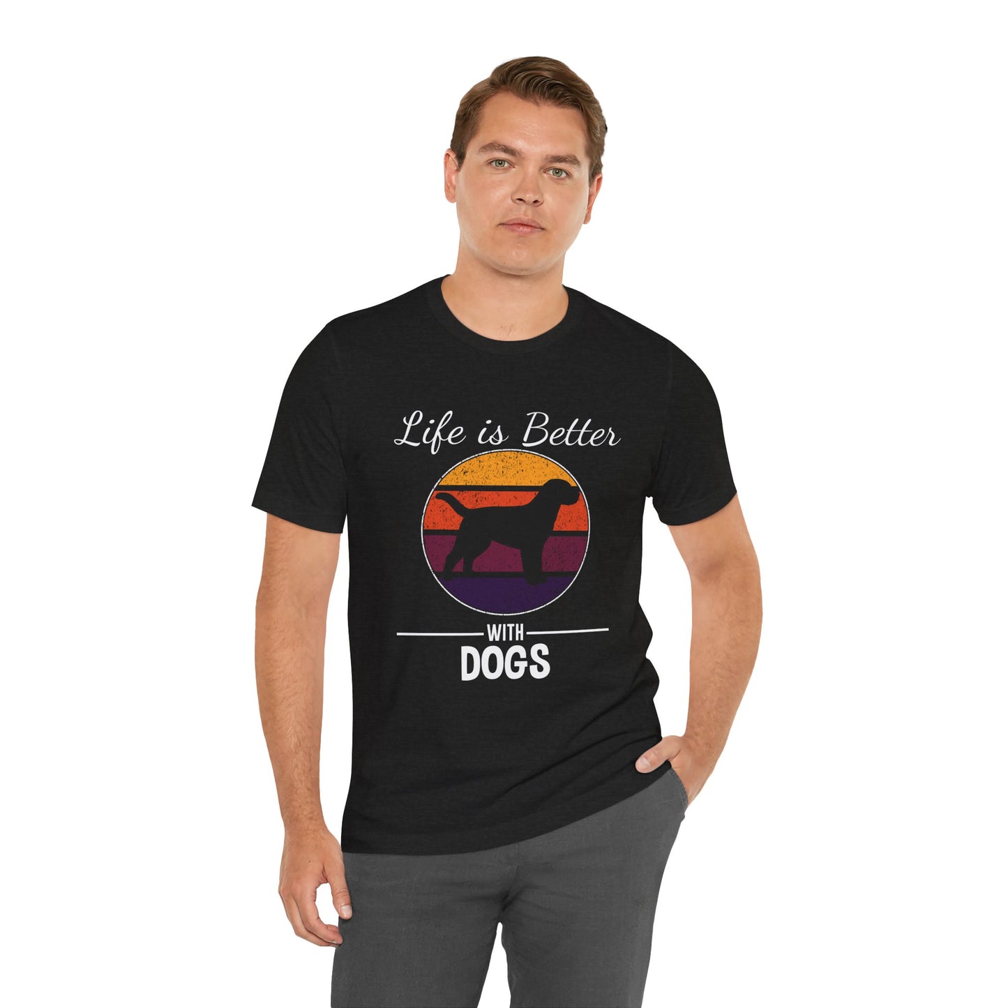 Life Is Better With Dogs Shirt – Dog Dad Dog Lover Tee