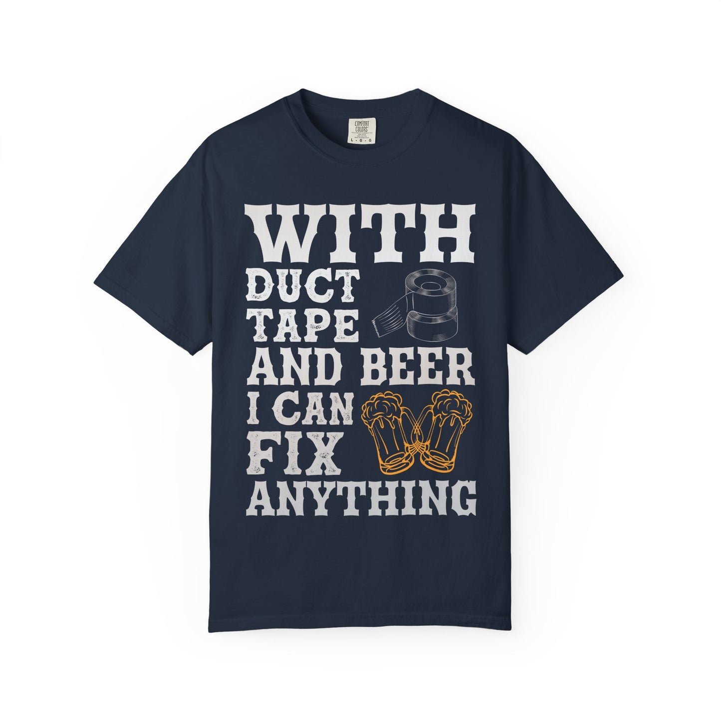 "With Duct Tape and Beer I Can Fix Anything" Funny Beer T-Shirt 🛠🍺