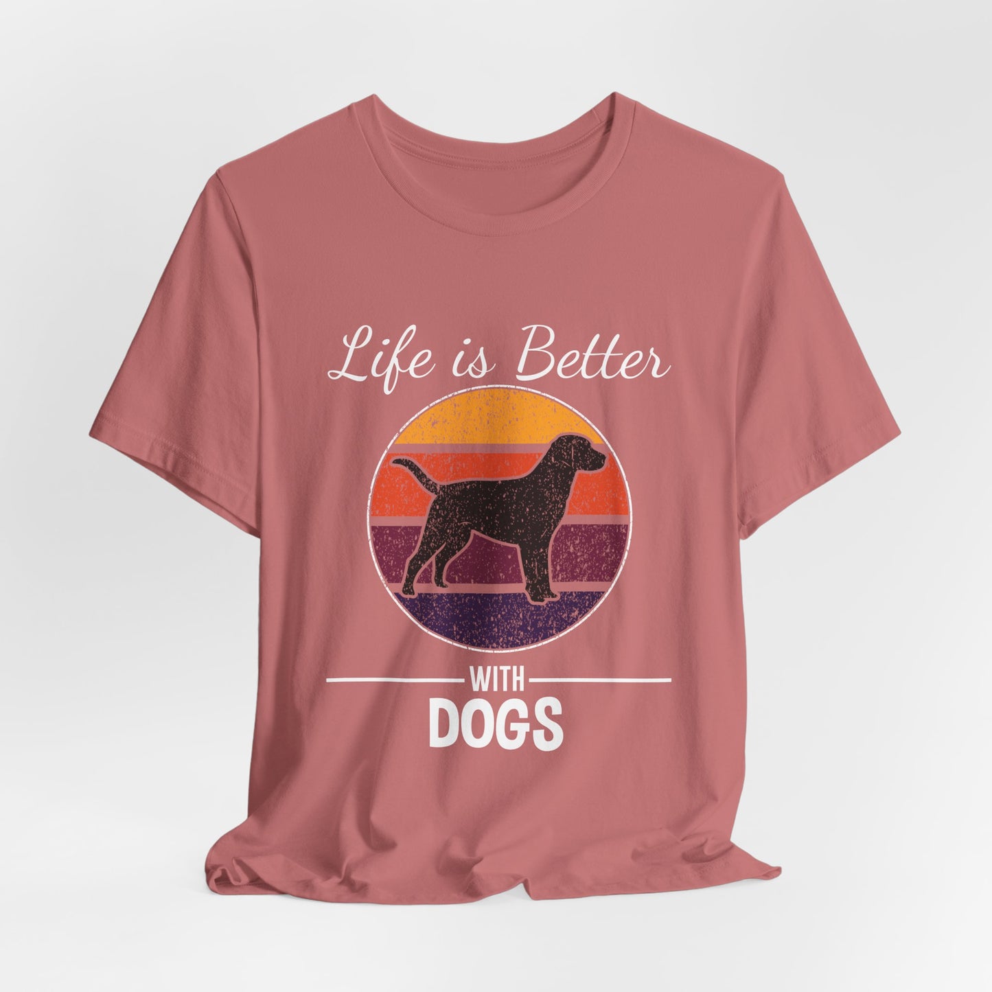 Life Is Better With Dogs Shirt – Dog Dad Dog Lover Tee