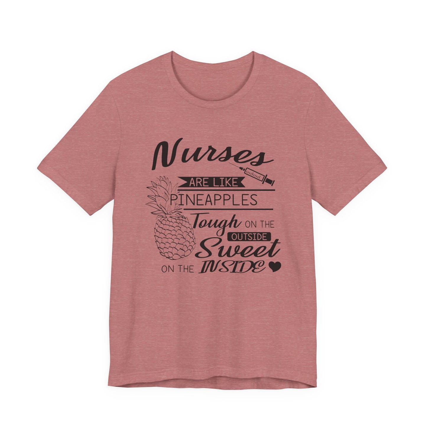 Nurses Are Like Pineapples Shirt – Funny Nurse Appreciation Tee