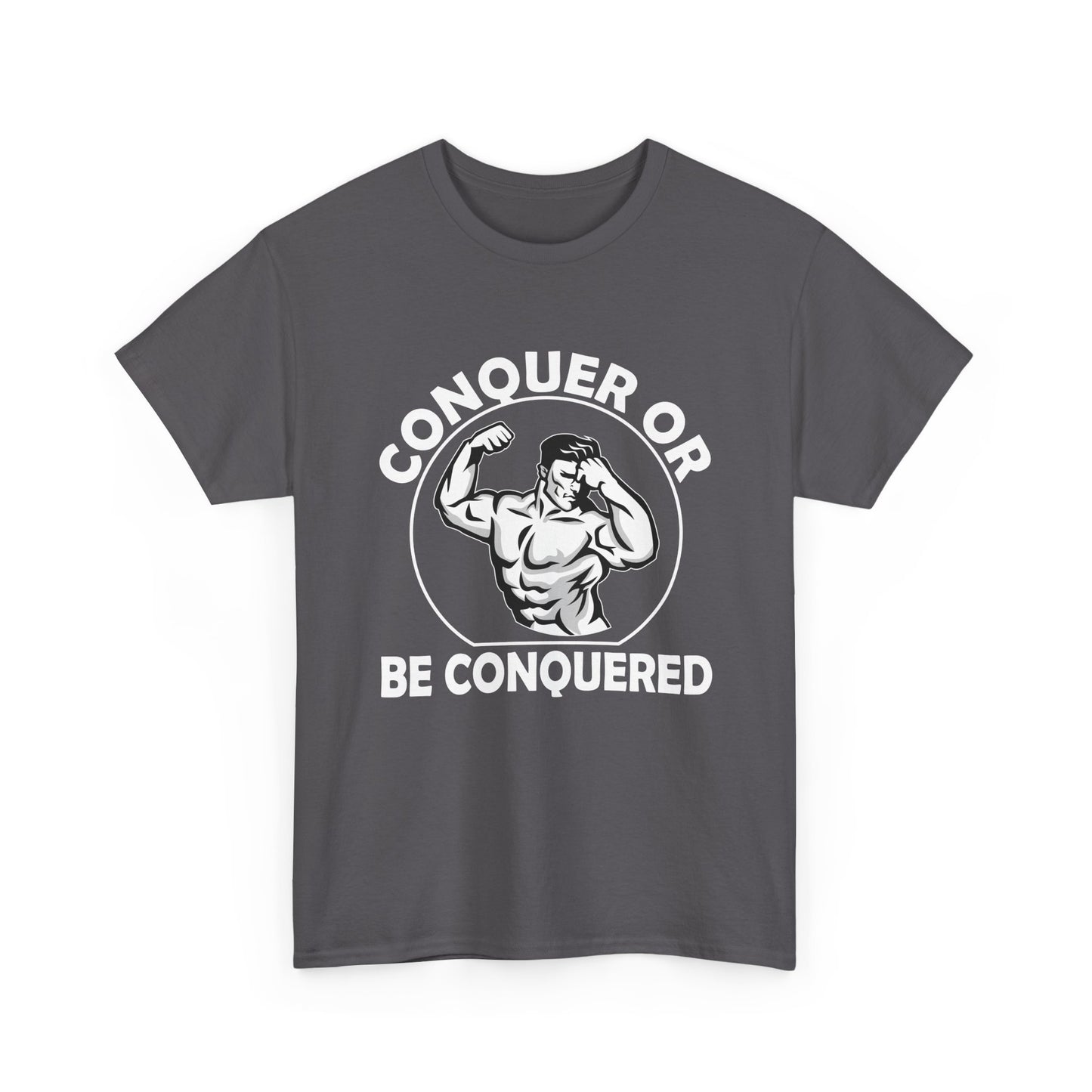 Conquer or Be Conquered Tee
