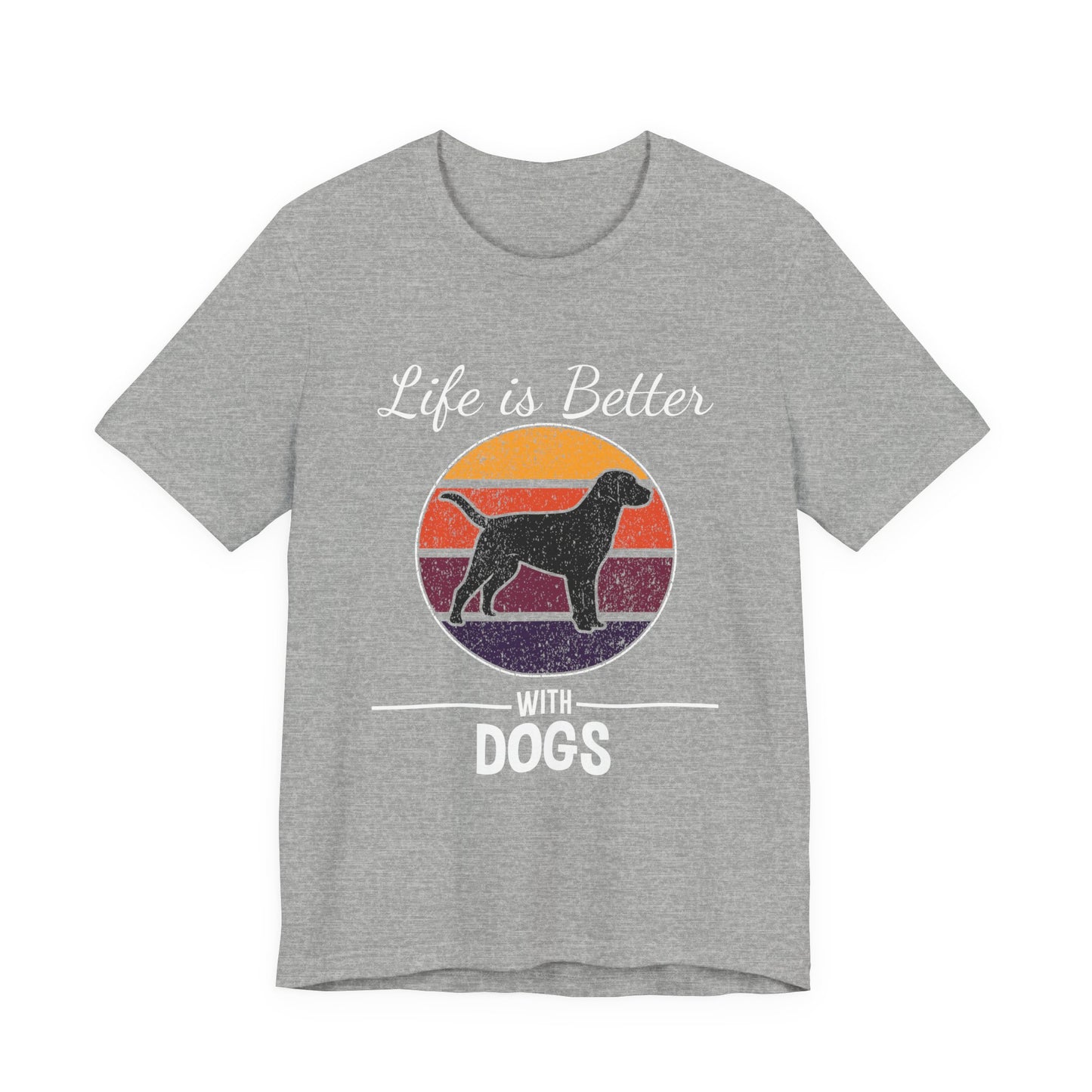 Life Is Better With Dogs Shirt – Dog Dad Dog Lover Tee