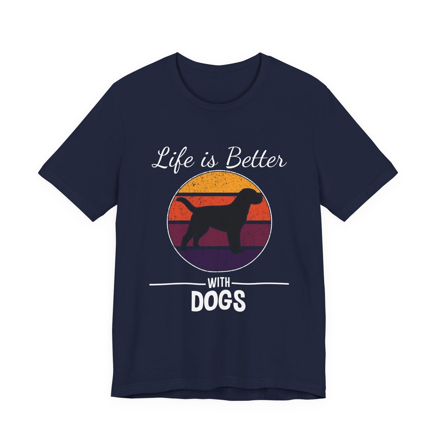 Life Is Better With Dogs Shirt – Dog Dad Dog Lover Tee