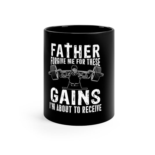 Father Forgive Me for These Gains Mug
