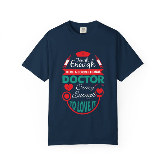 Doctor Humor Tee, Funny Doctor Shirt, Unisex Garment-Dyed T-shirt, Casual Wear, Gifts for Doctors, Medical Humor Apparel