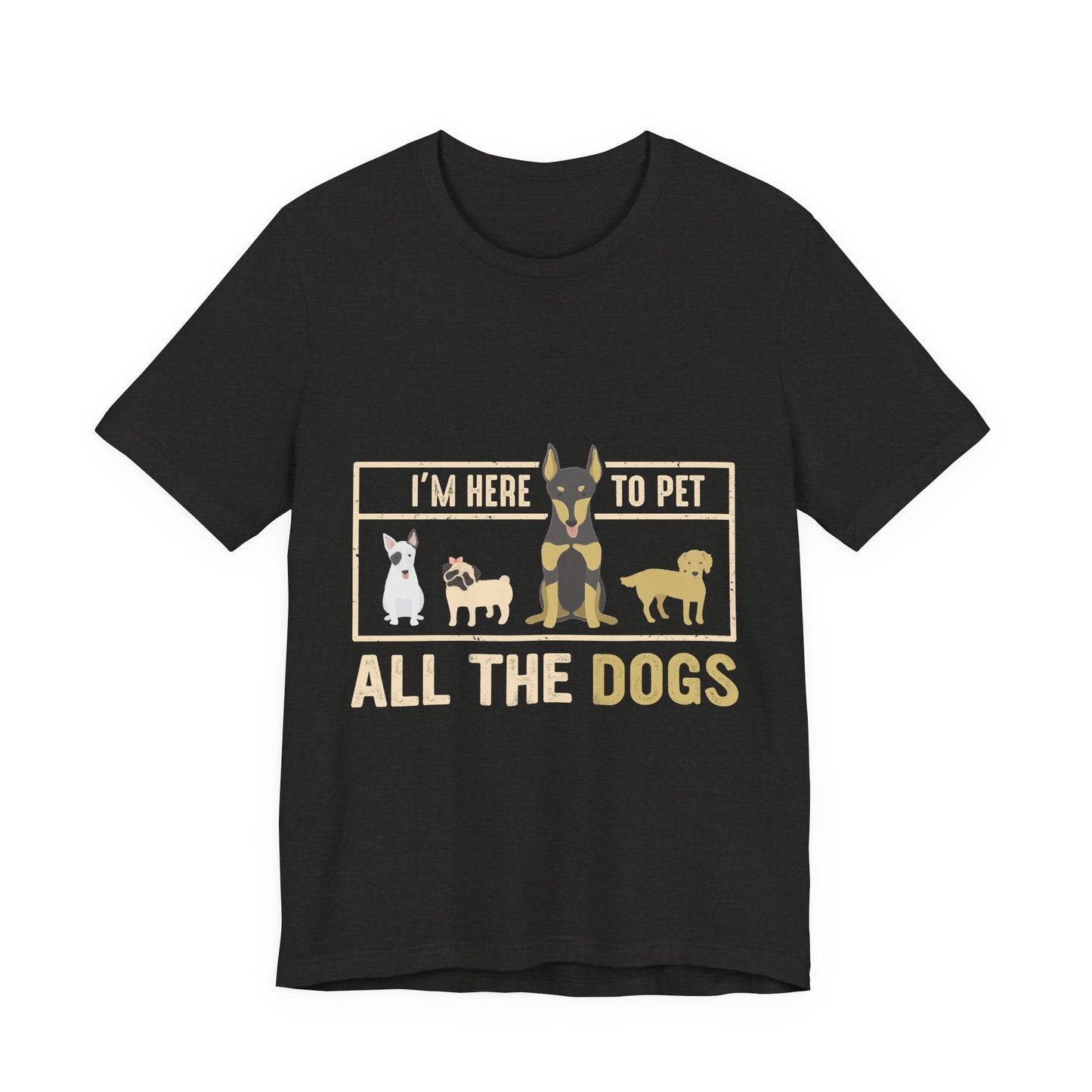 Funny Dog Lover Shirt – I’m Here to Pet All the Dogs T-Shirt