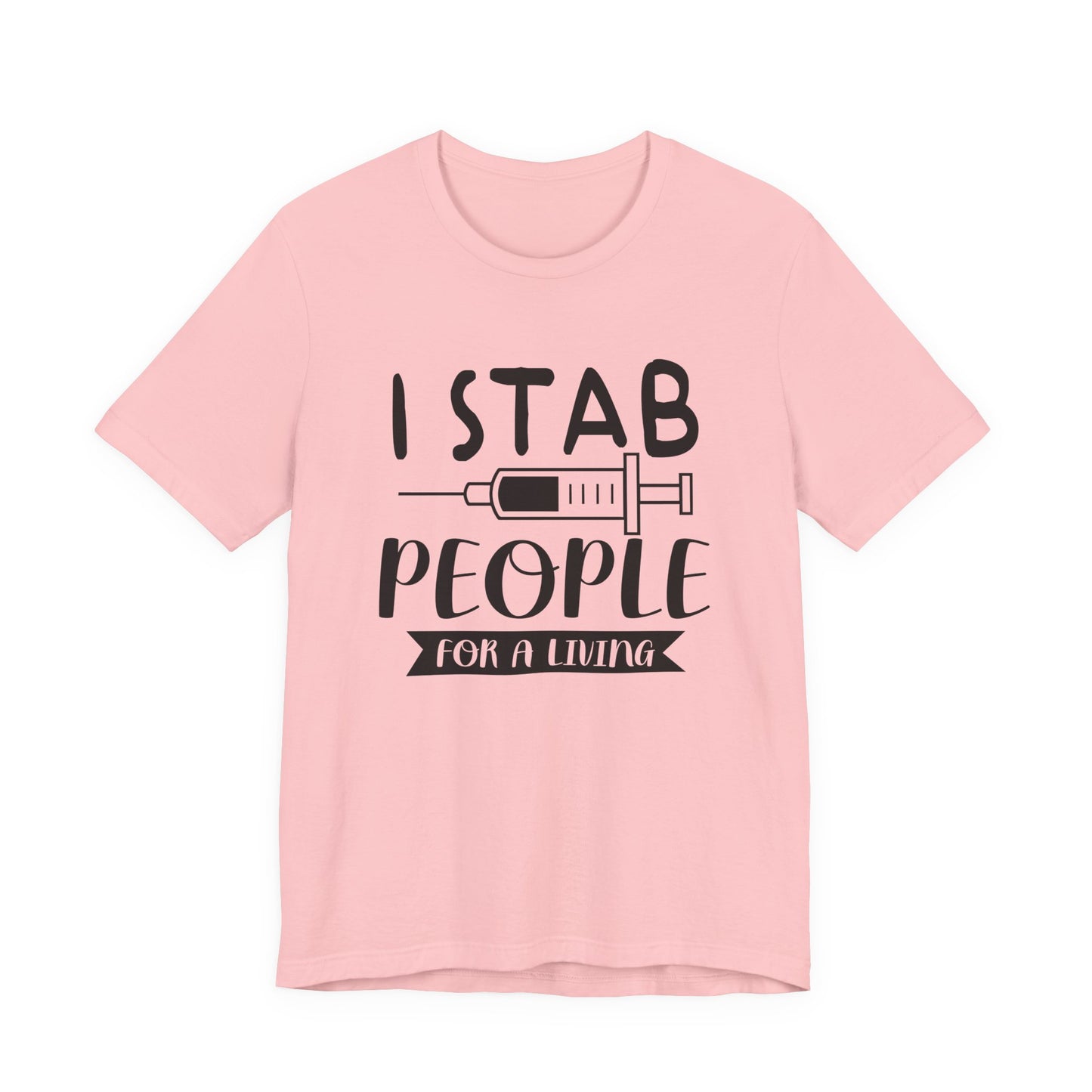 Funny Nurse Humor Shirt – I Stab People For a Living Nurse Tee