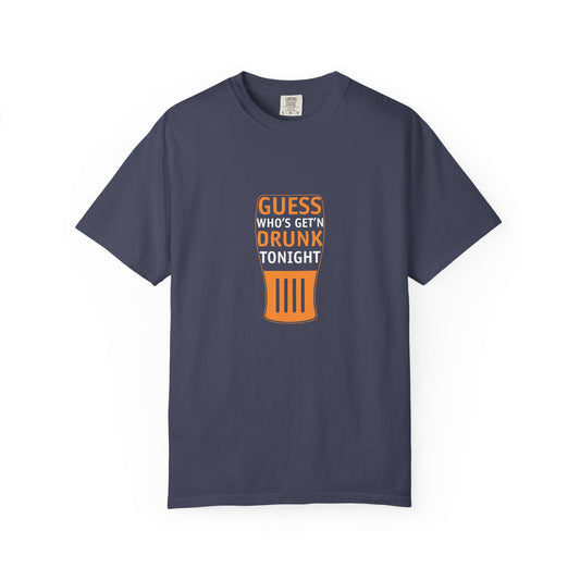 Guess Who’s Get’n Drunk Tonight – Funny Beer Lover T-Shirt for Party Animals & Bar Crawlers