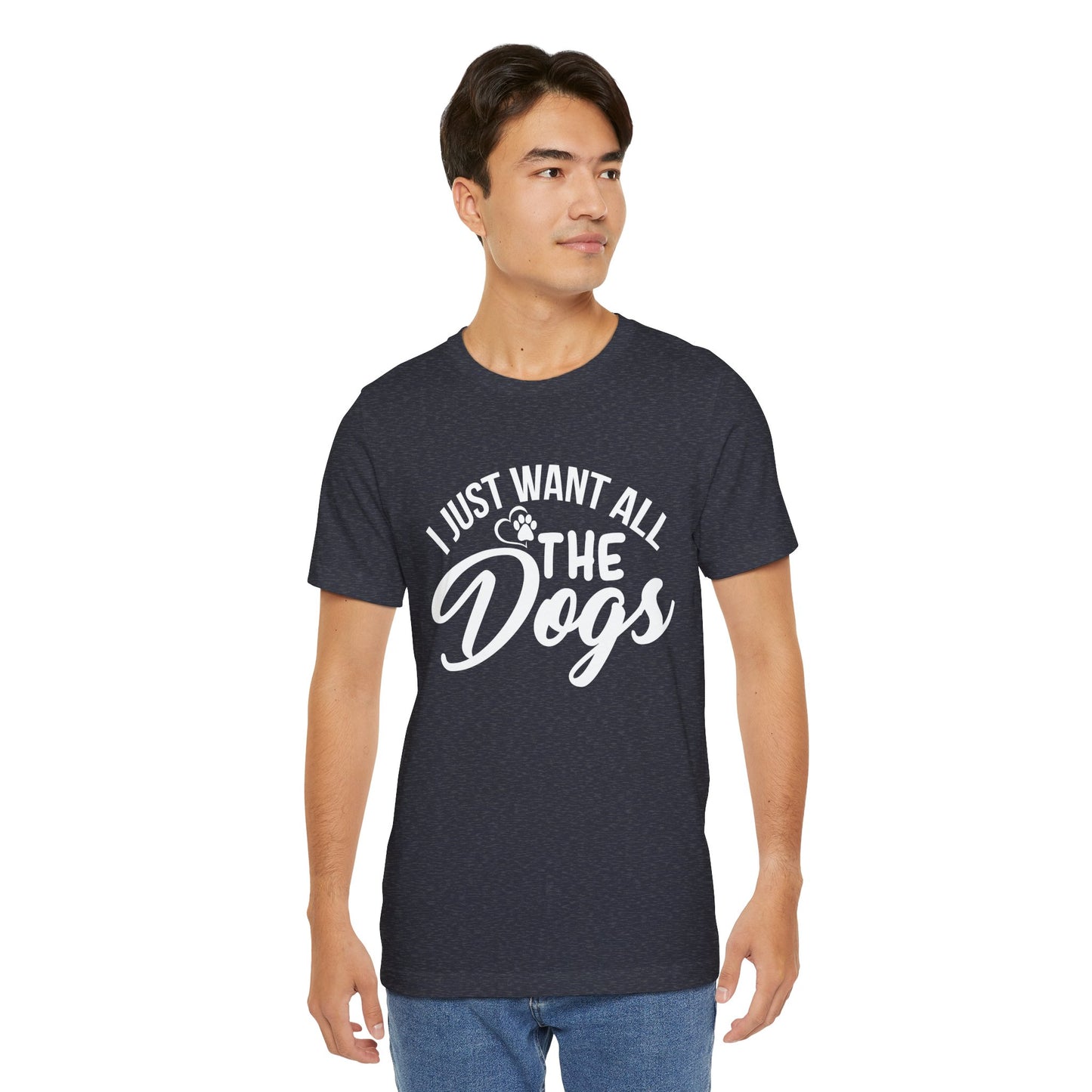 Funny Dog Lover Shirt – I Just Want All the Dogs Dog Dad Tee