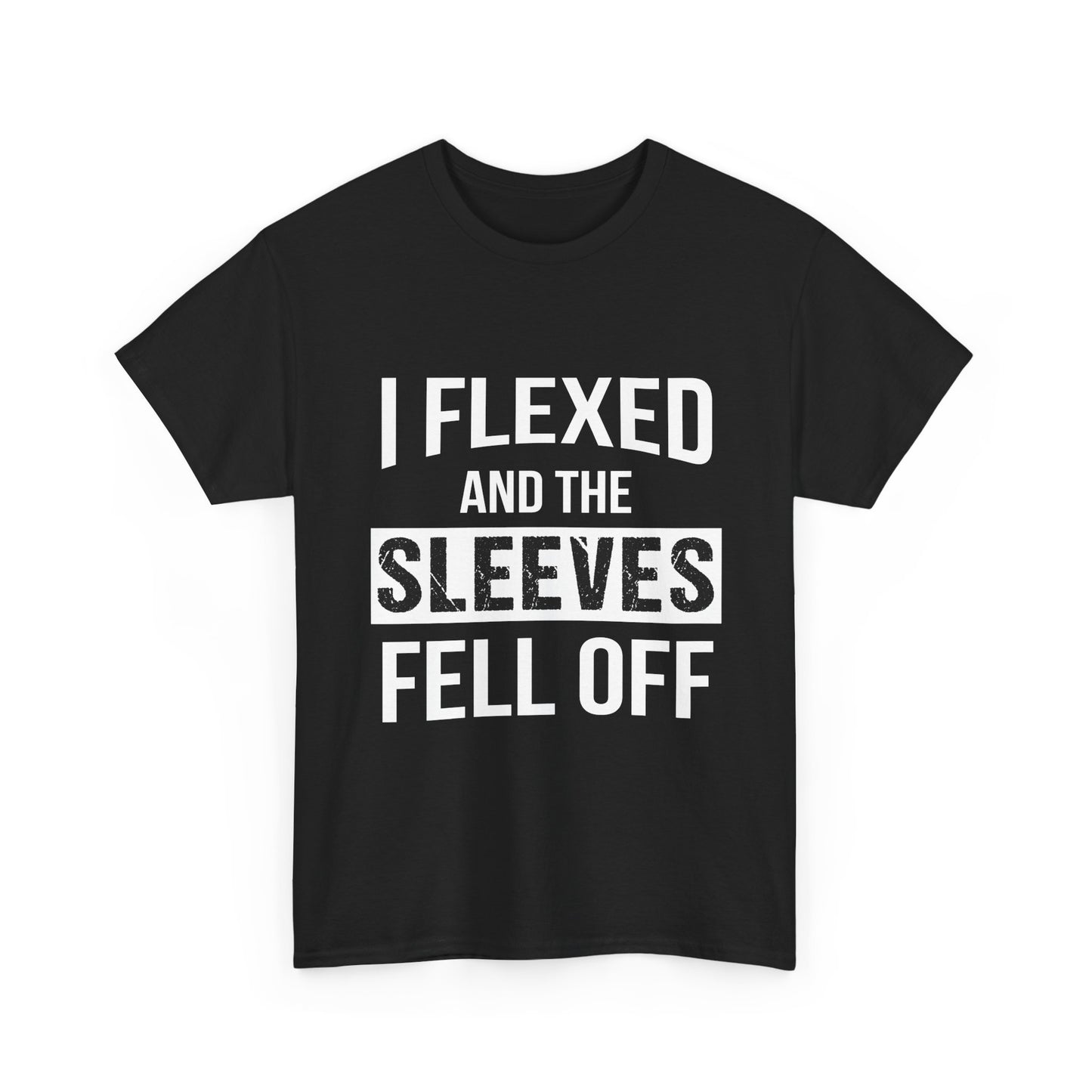 I Flexed and the Sleeves Fell Off Tee