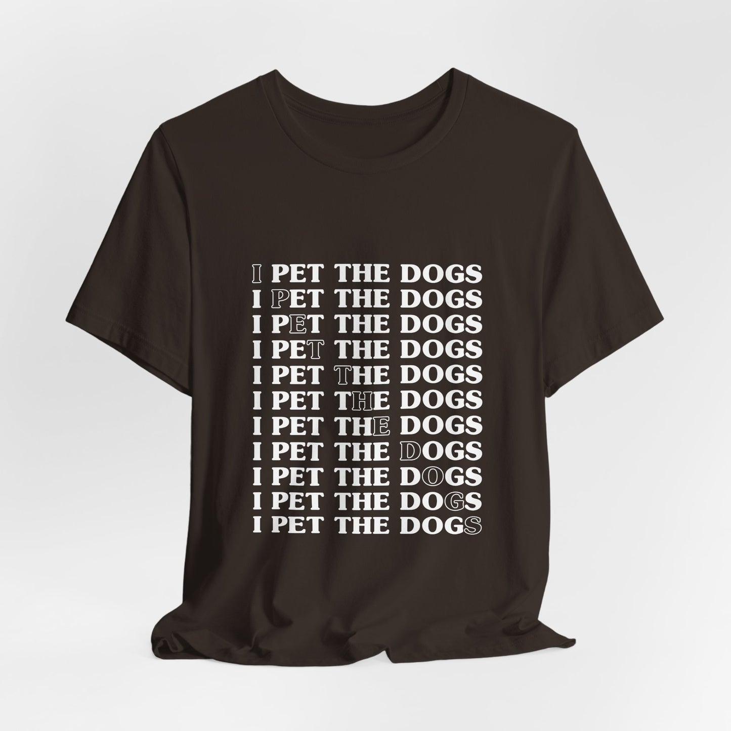 I Pet The Dogs Shirt – Funny Dog Lover Repetition Graphic Tee