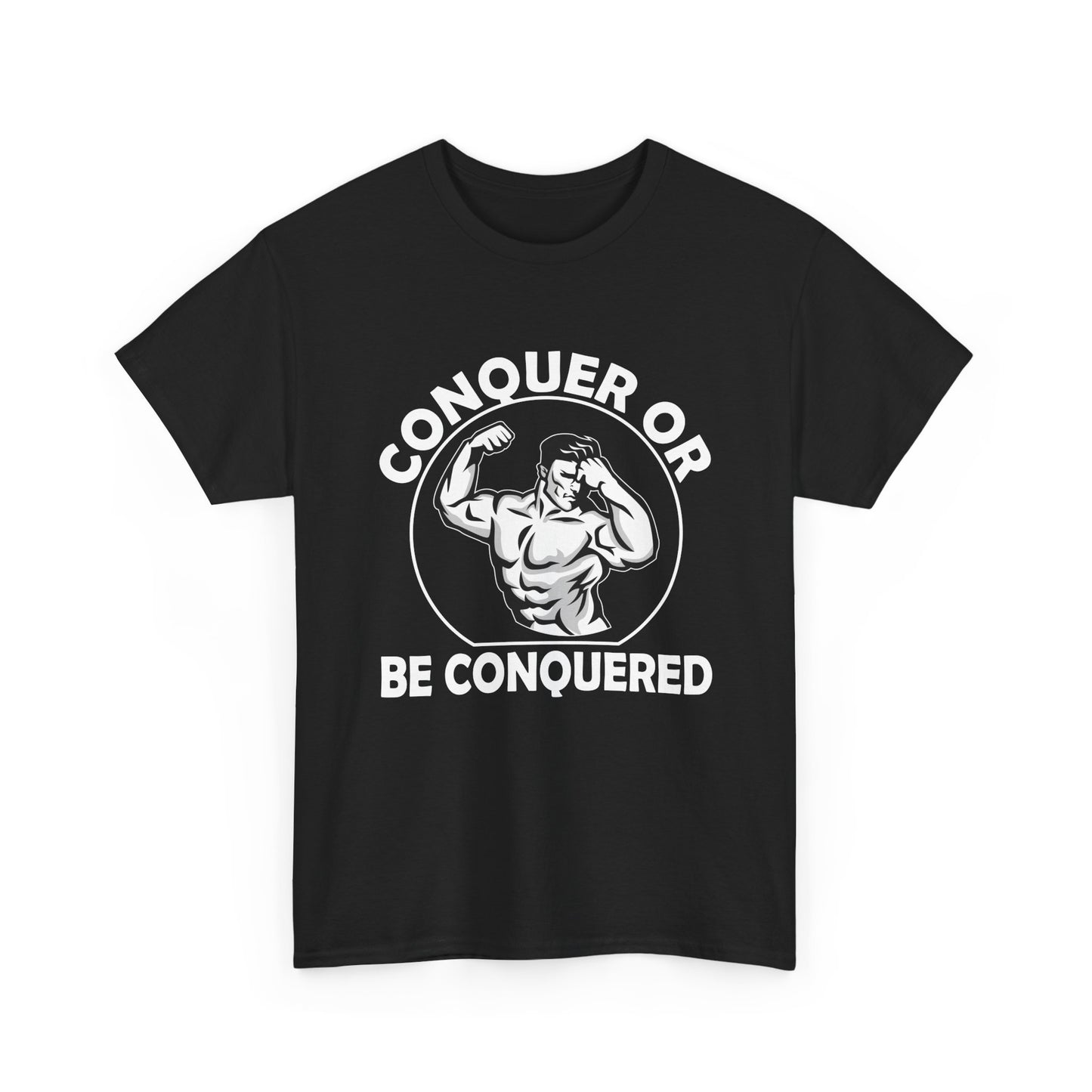 Conquer or Be Conquered Tee
