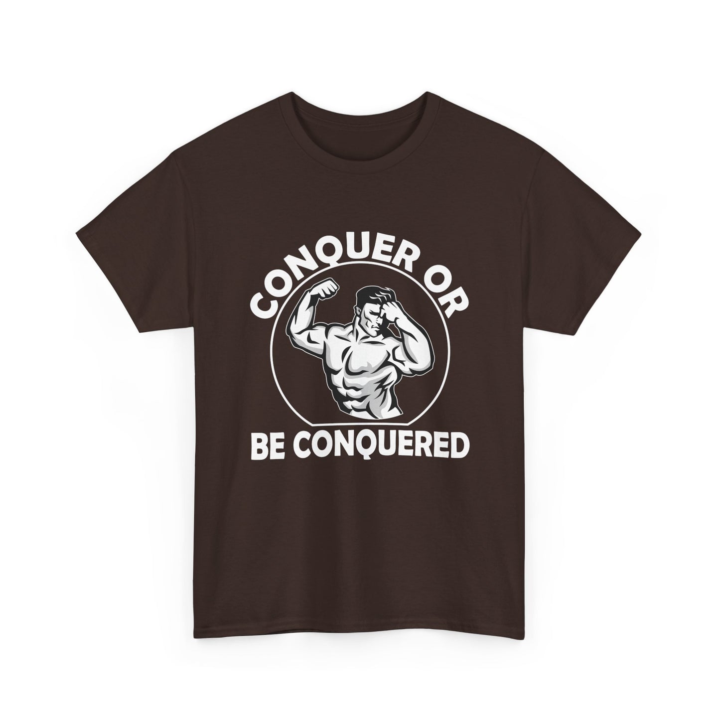 Conquer or Be Conquered Tee