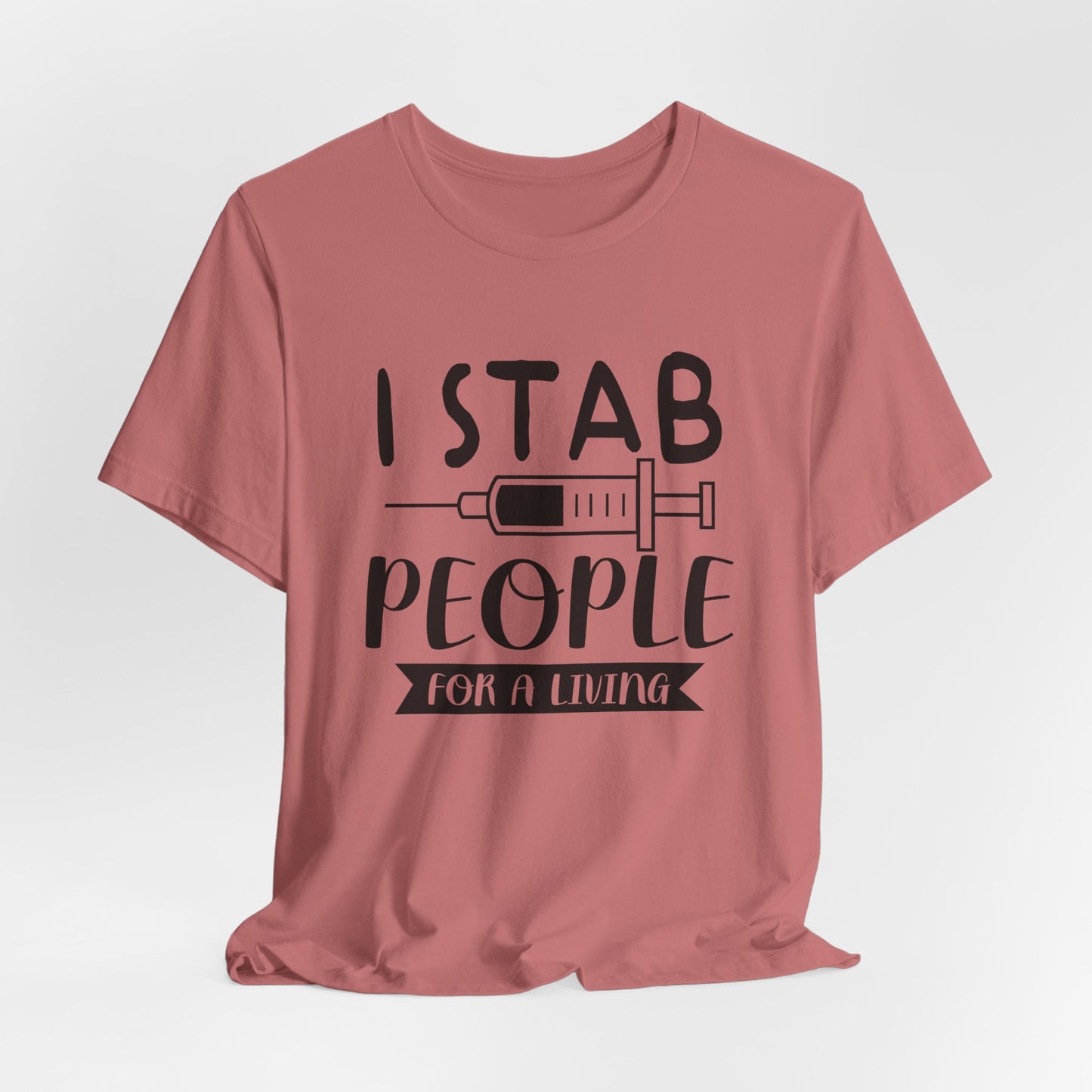 Funny Nurse Humor Shirt – I Stab People For a Living Nurse Tee