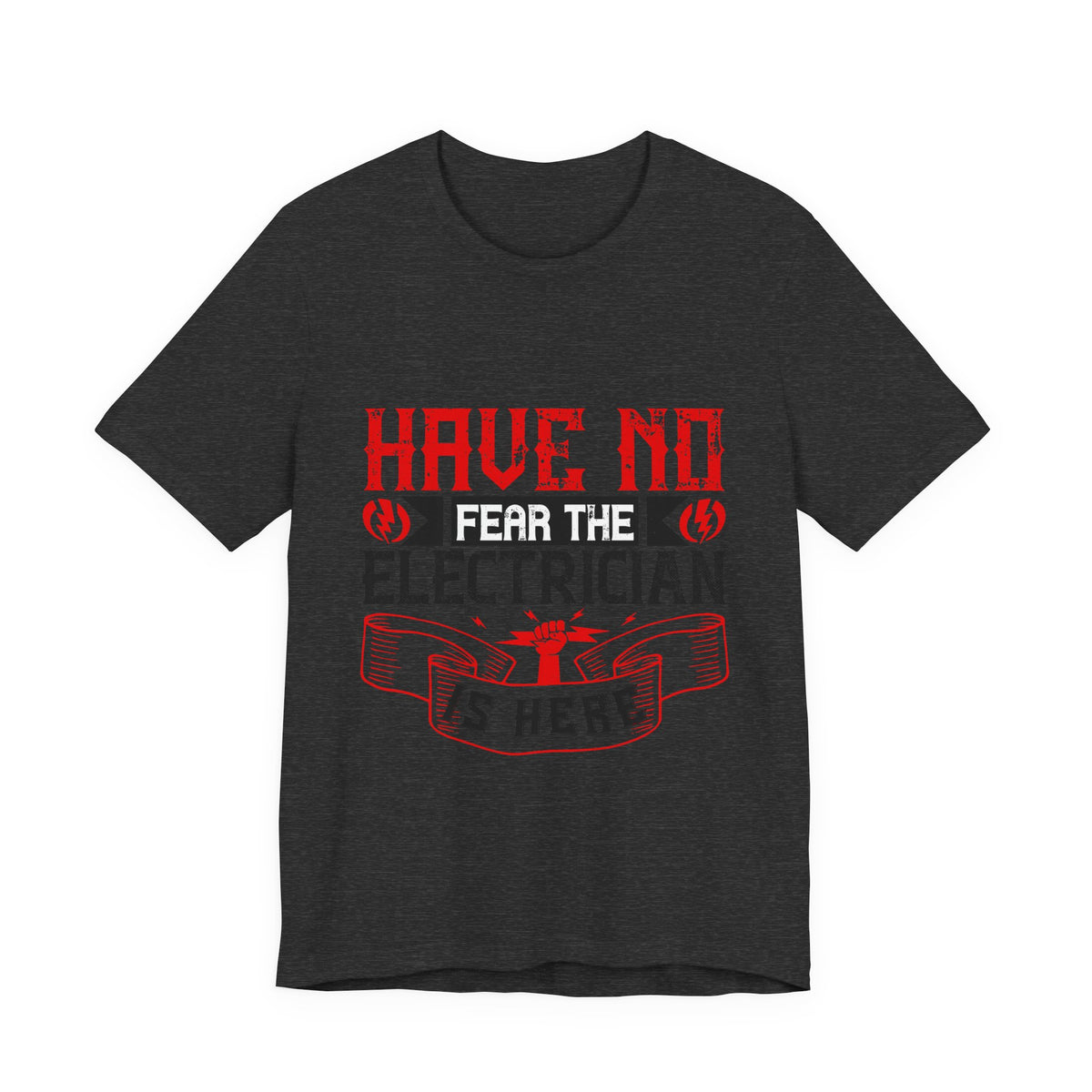 Have No Fear, The Electrician Is Here T-Shirt