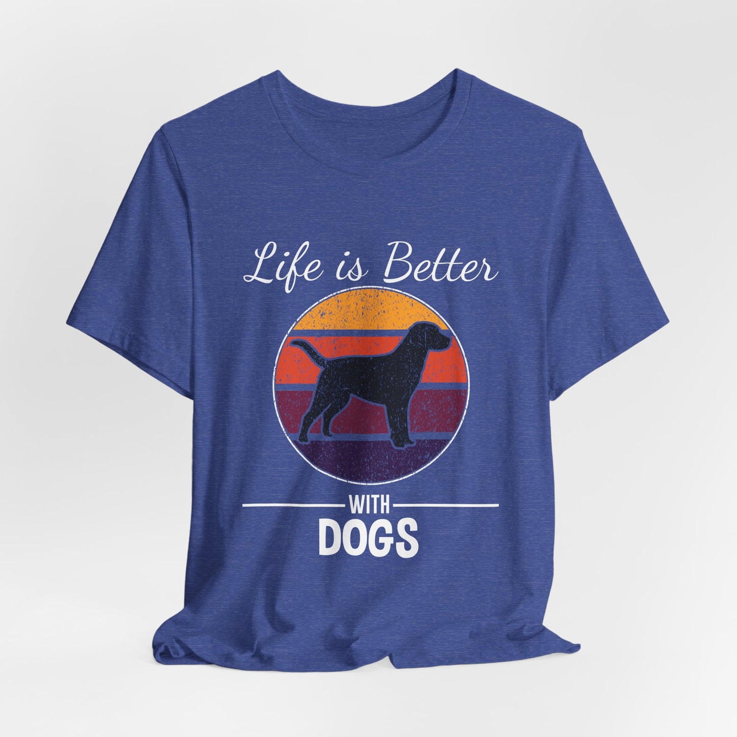 Life Is Better With Dogs Shirt – Dog Dad Dog Lover Tee