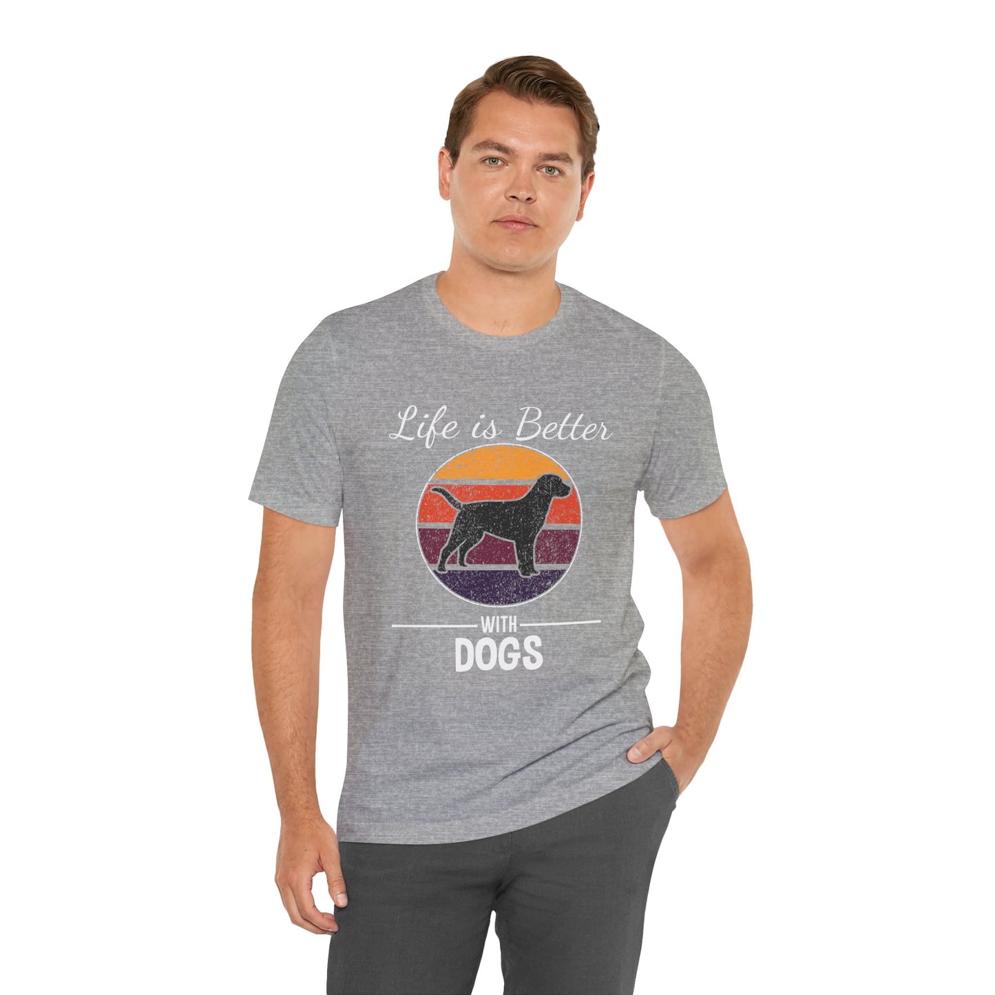 Life Is Better With Dogs Shirt – Dog Dad Dog Lover Tee