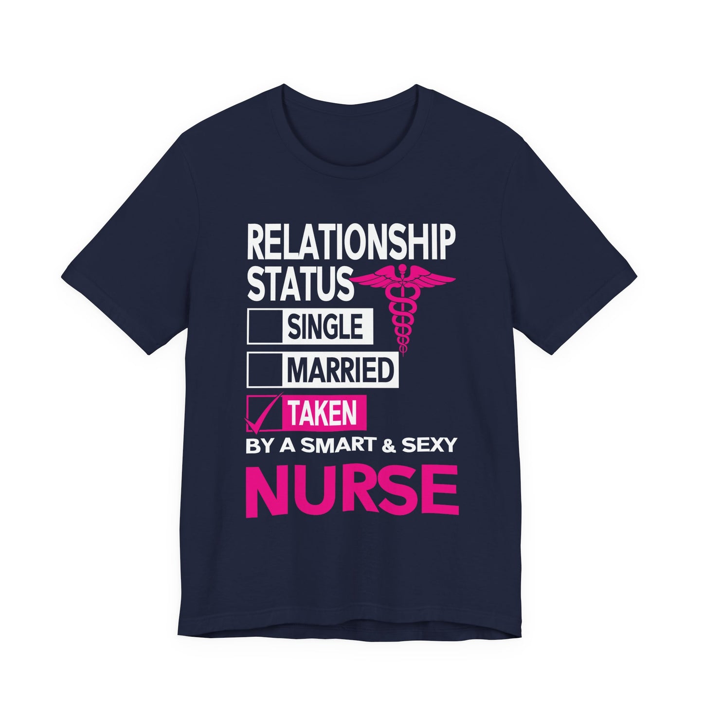 Taken by a Smart & Sexy Nurse T-Shirt — Relationship Status Funny Medical Tee