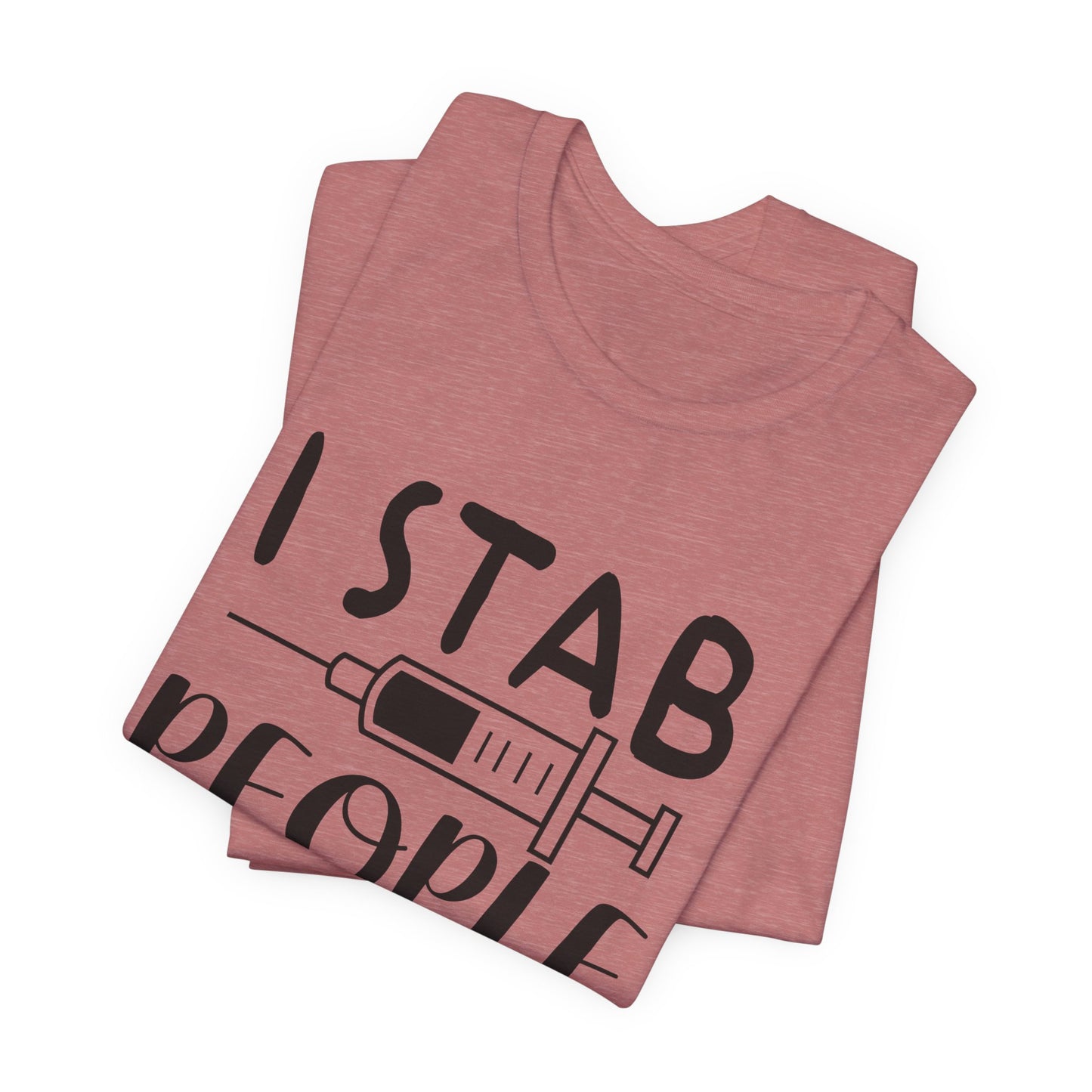 Funny Nurse Humor Shirt – I Stab People For a Living Nurse Tee