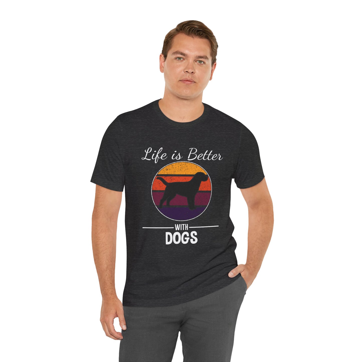 Life Is Better With Dogs Shirt – Dog Dad Dog Lover Tee