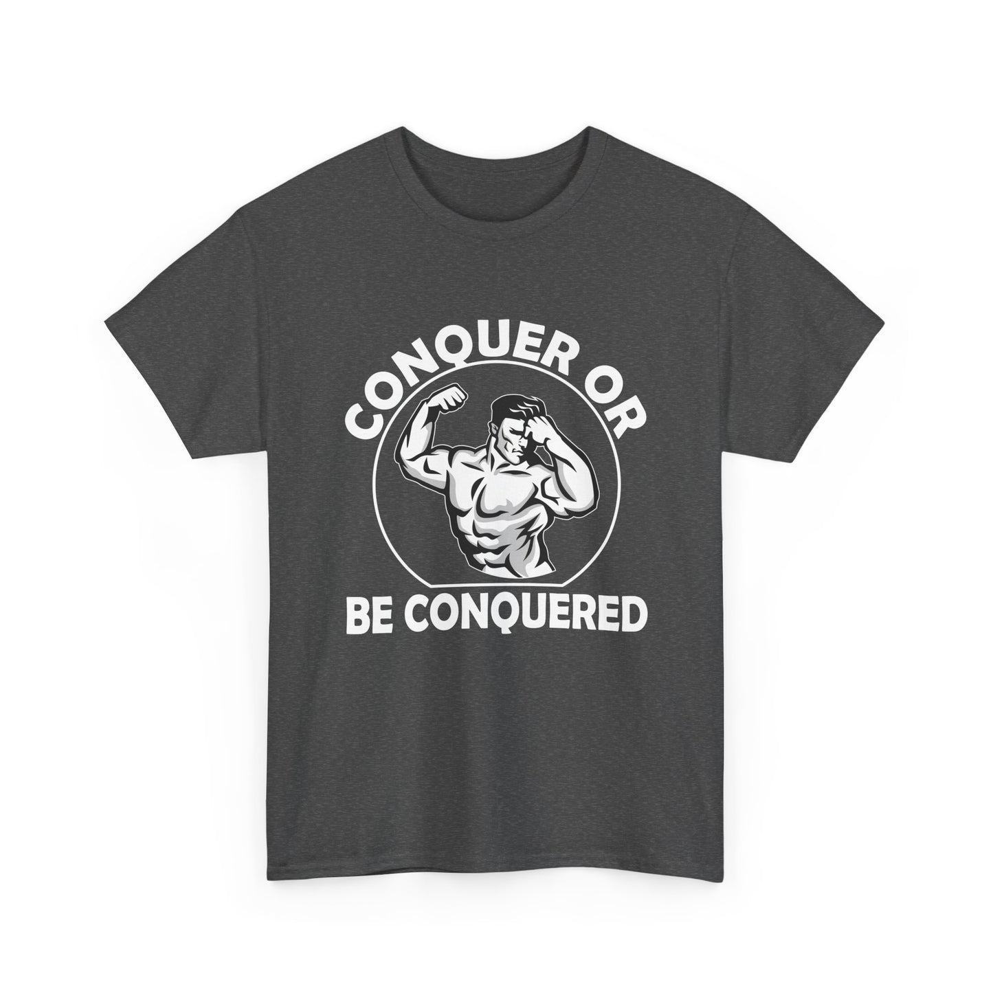 Conquer or Be Conquered Tee