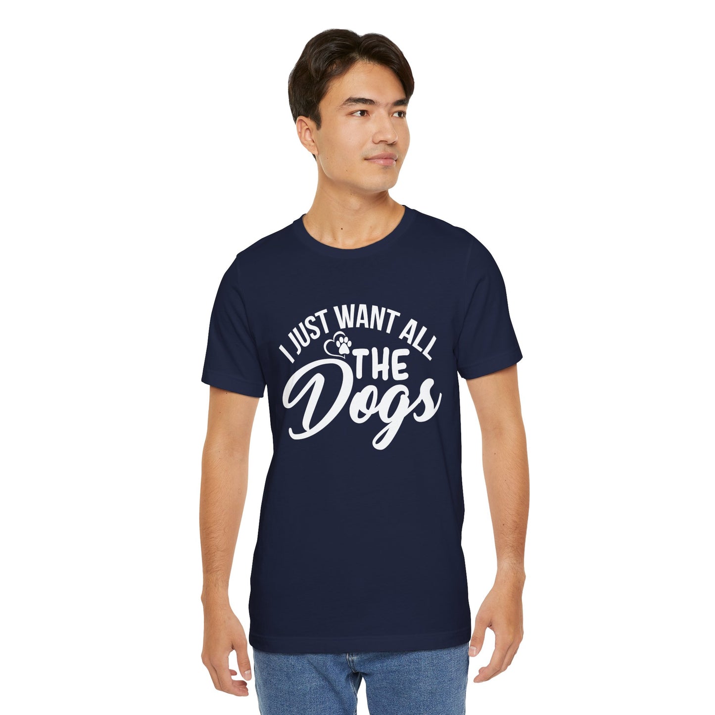 Funny Dog Lover Shirt – I Just Want All the Dogs Dog Dad Tee