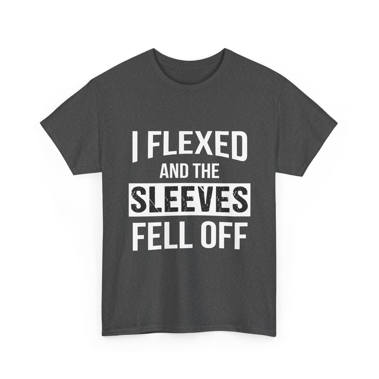 I Flexed and the Sleeves Fell Off Tee