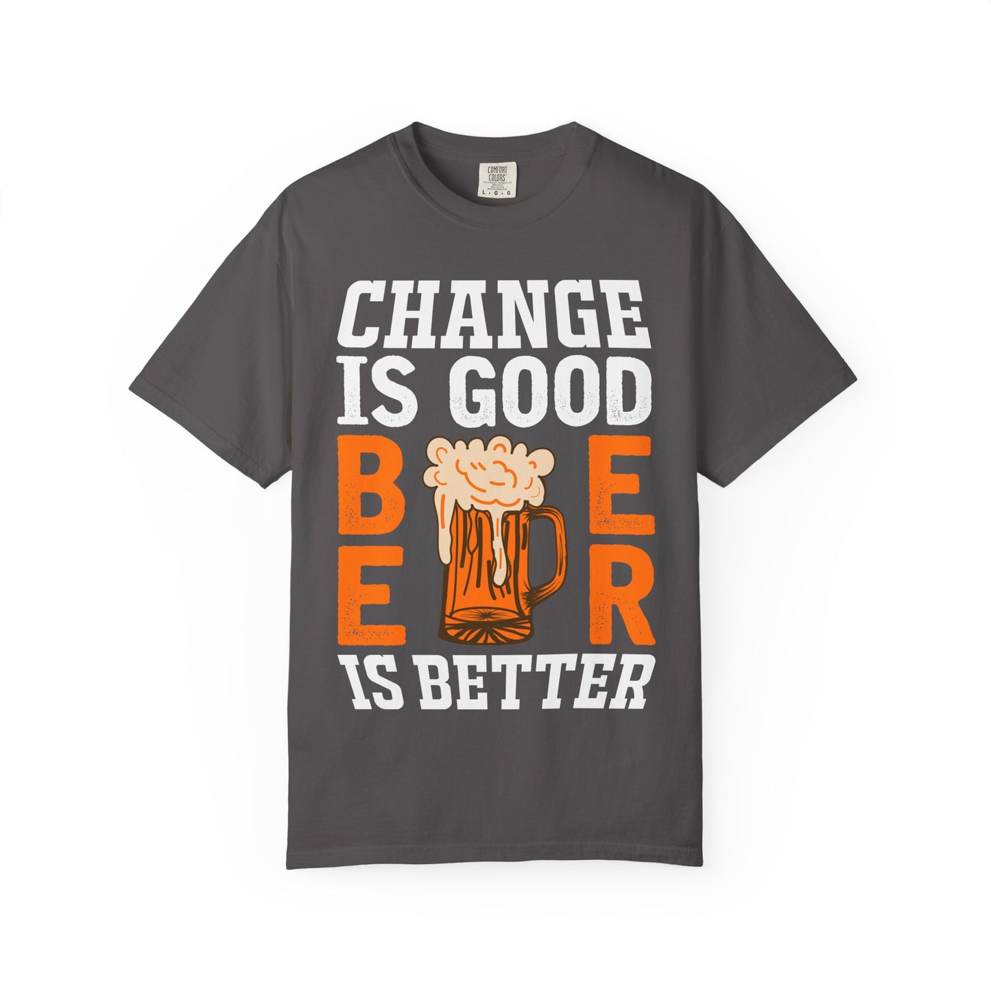 🍺 Change Is Good, Beer Is Better – Funny Beer Lover Tee