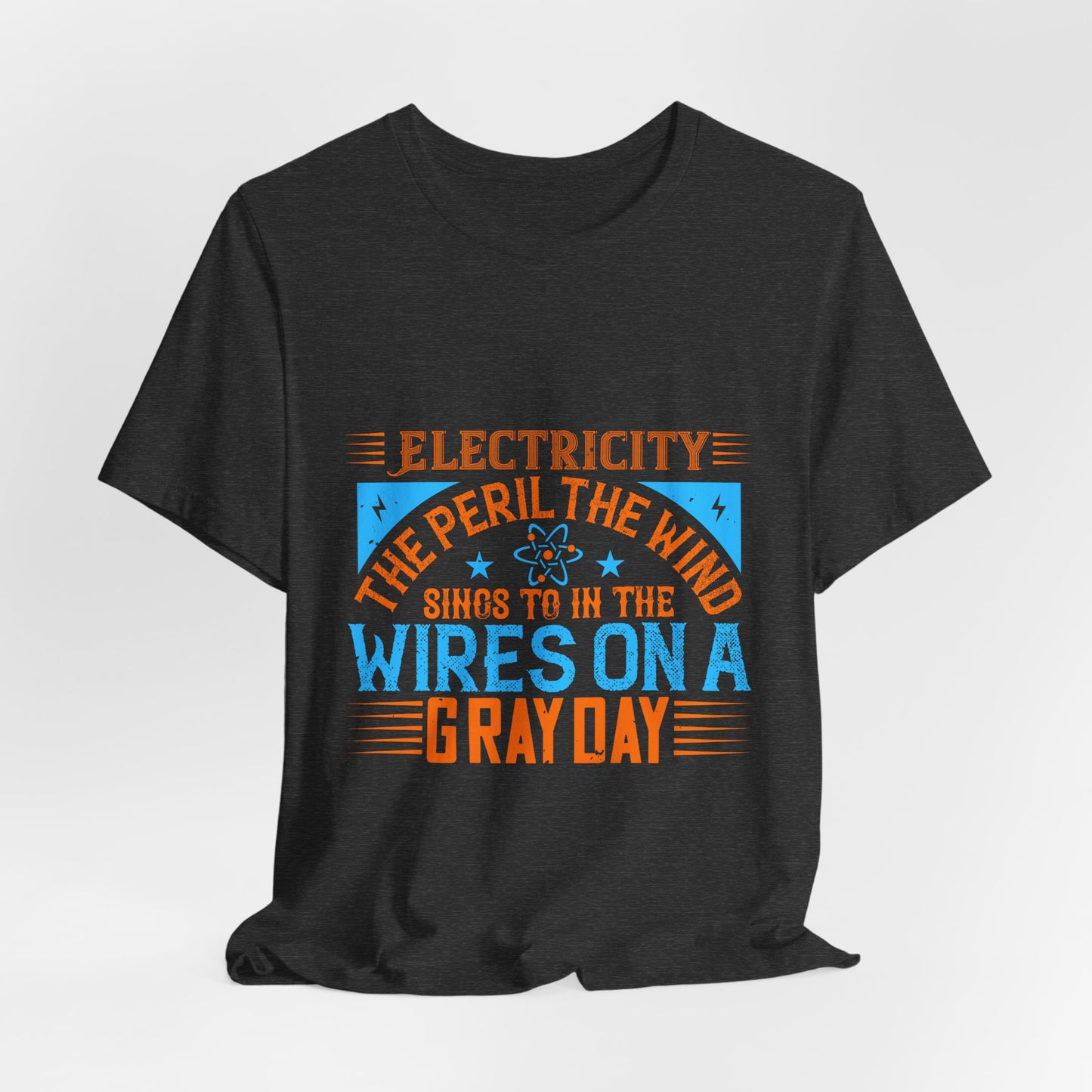 Electrician Shirt – Electricity the Peril the Wind Sings in the Wires on a Gray Day T-Shirt