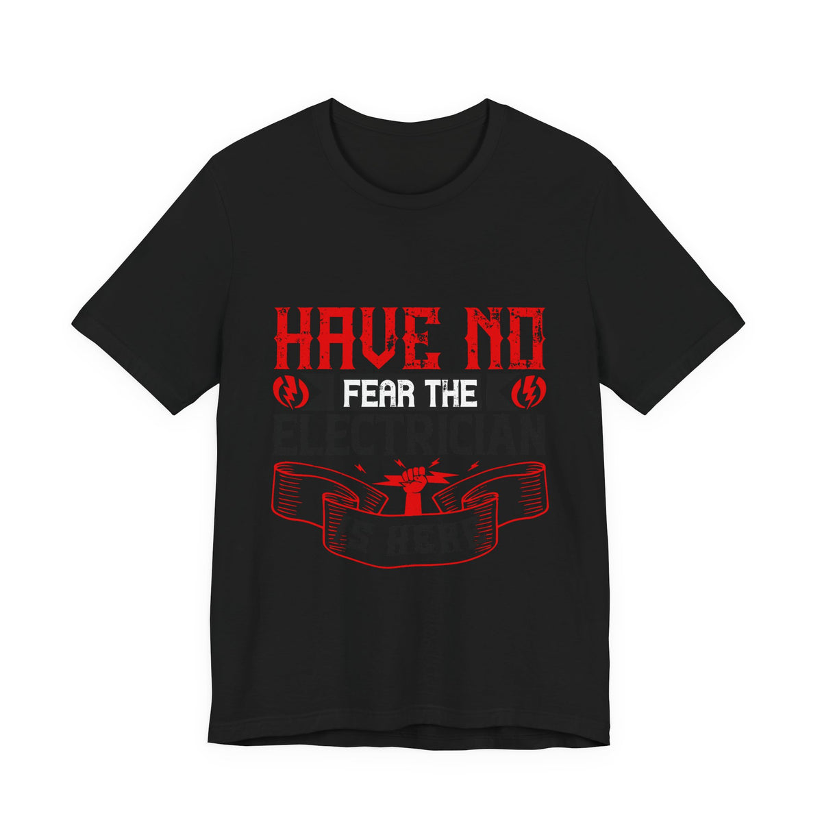 Have No Fear, The Electrician Is Here T-Shirt