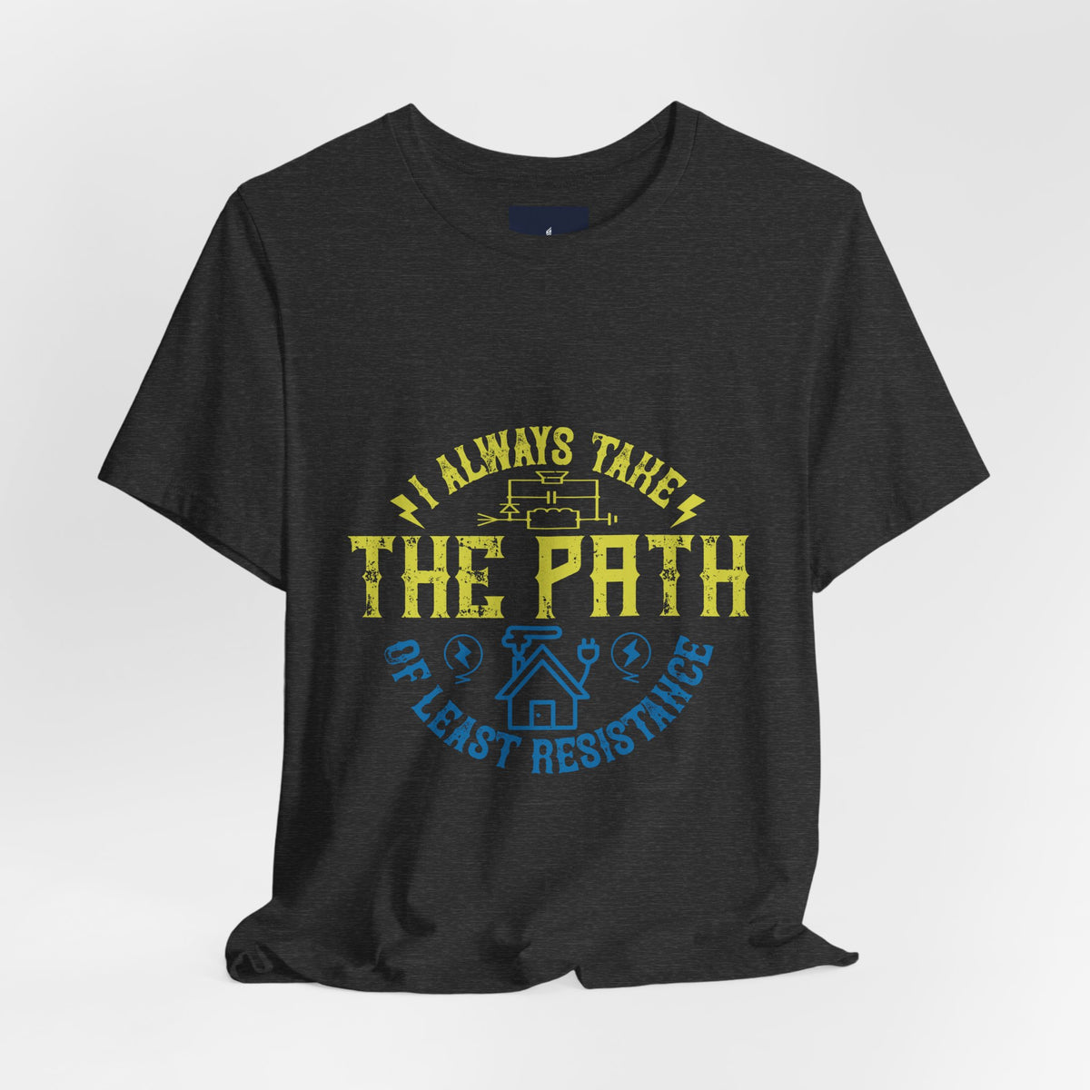 I Always Take the Path of Least Resistance Electrician T-Shirt