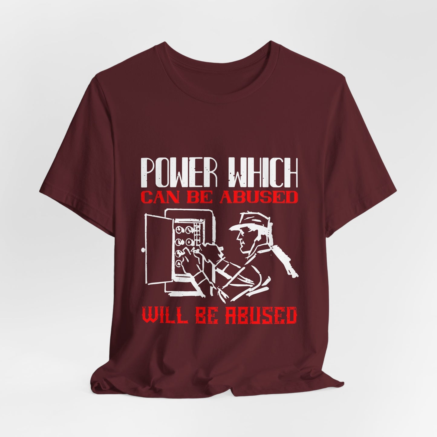 Power Which Can Be Abused Tee – Not everyone is trusted with power