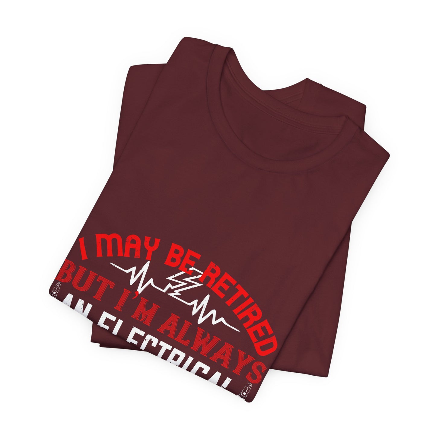 Retirement Electrician Shirt – Once an Engineer, Always an Engineer