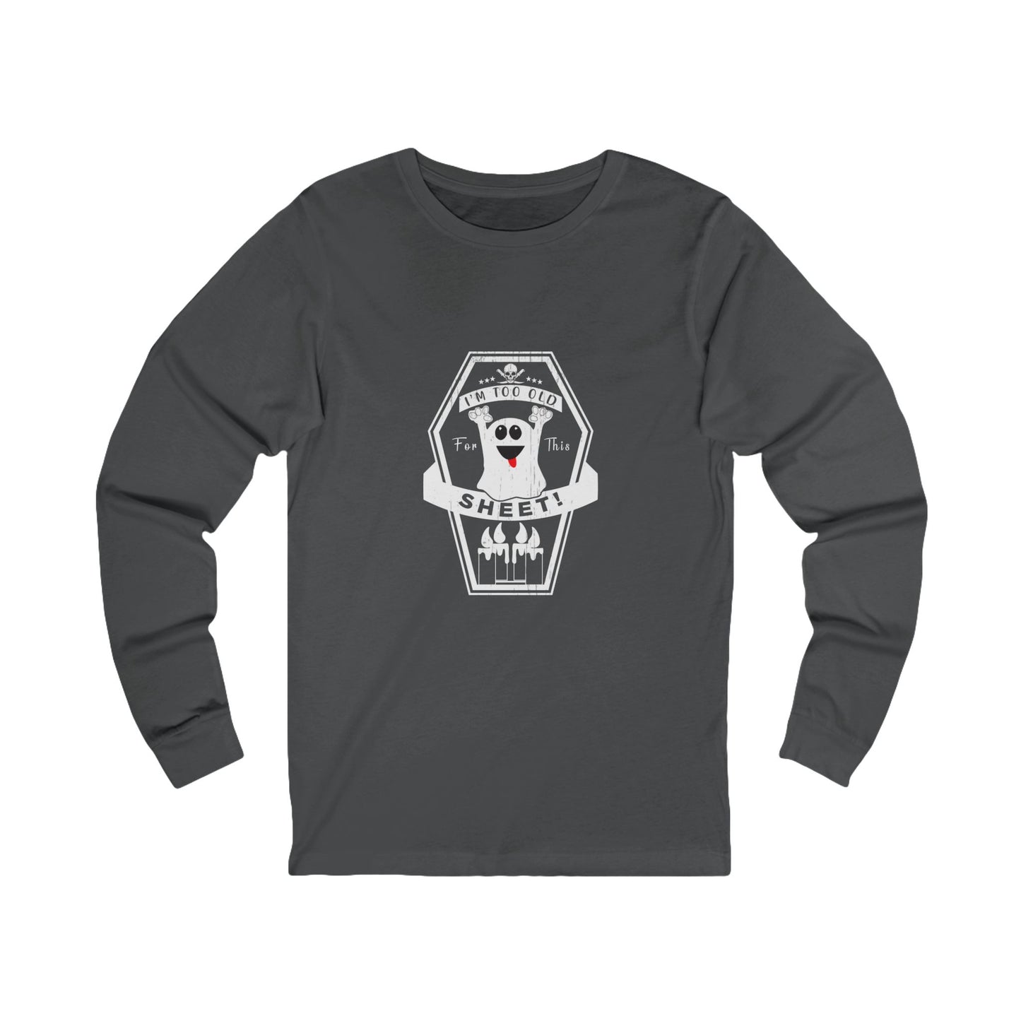 👕 Long Sleeve: Too Old for This Sheet
