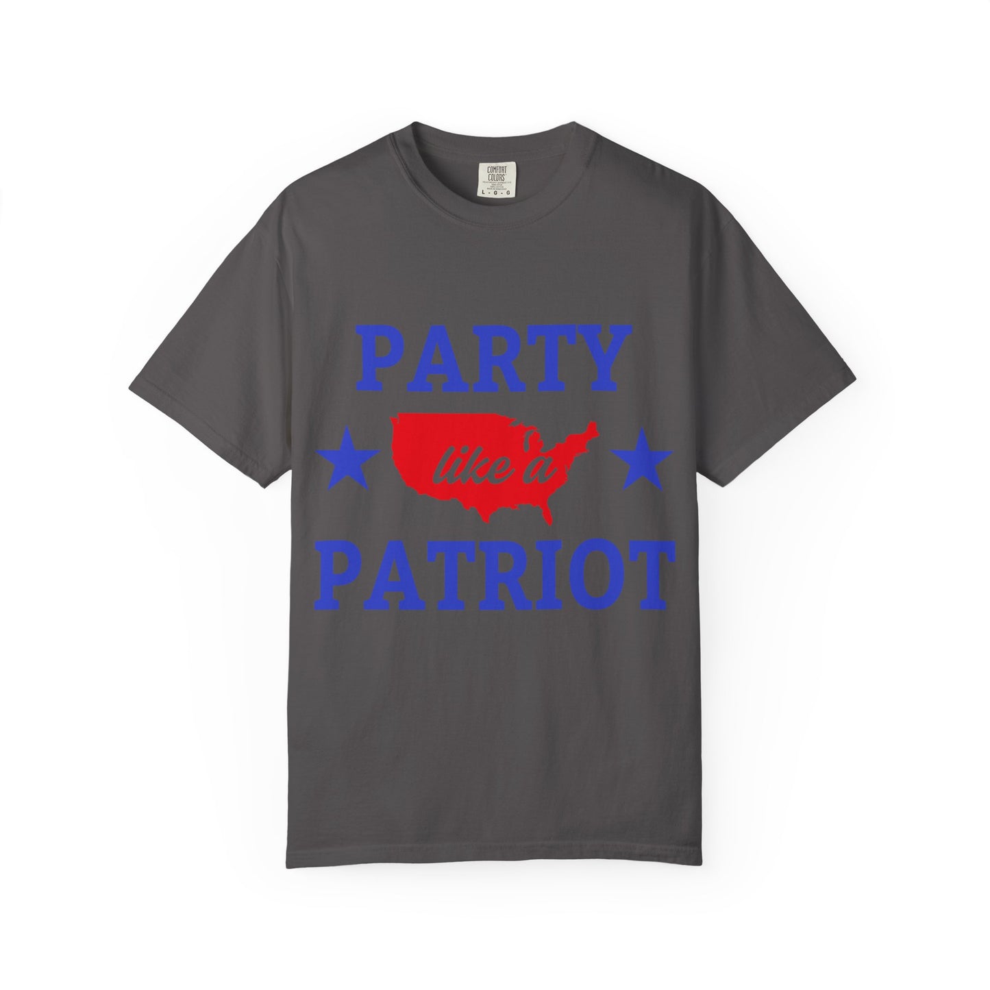 Party Like a Patriot T-Shirt, Unisex Garment-Dyed Tee for Independence Day, 4th of July Celebration, Casual Wear, Gift for Patriotism