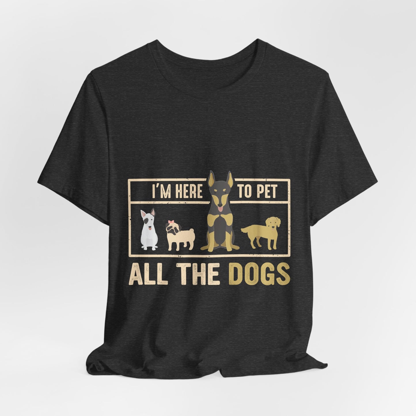 Funny Dog Lover Shirt – I’m Here to Pet All the Dogs T-Shirt