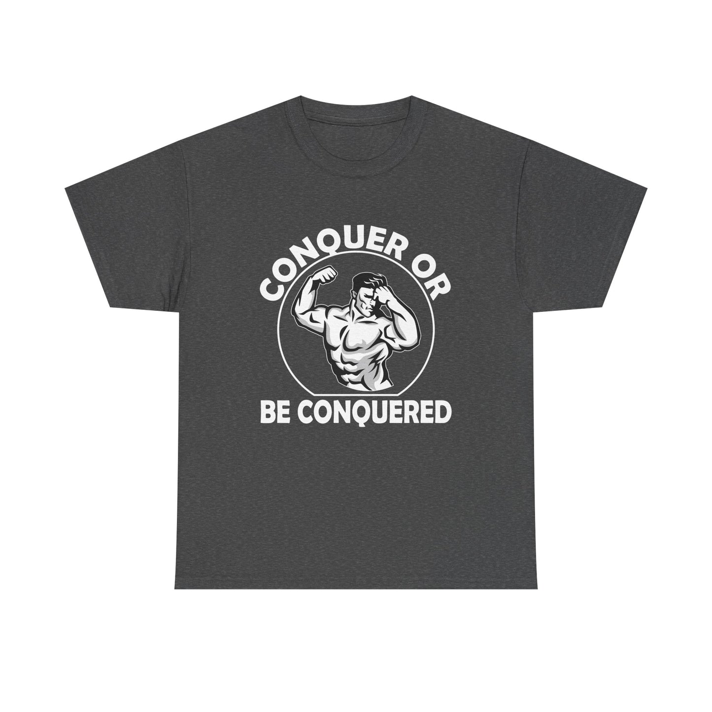 Conquer or Be Conquered Tee
