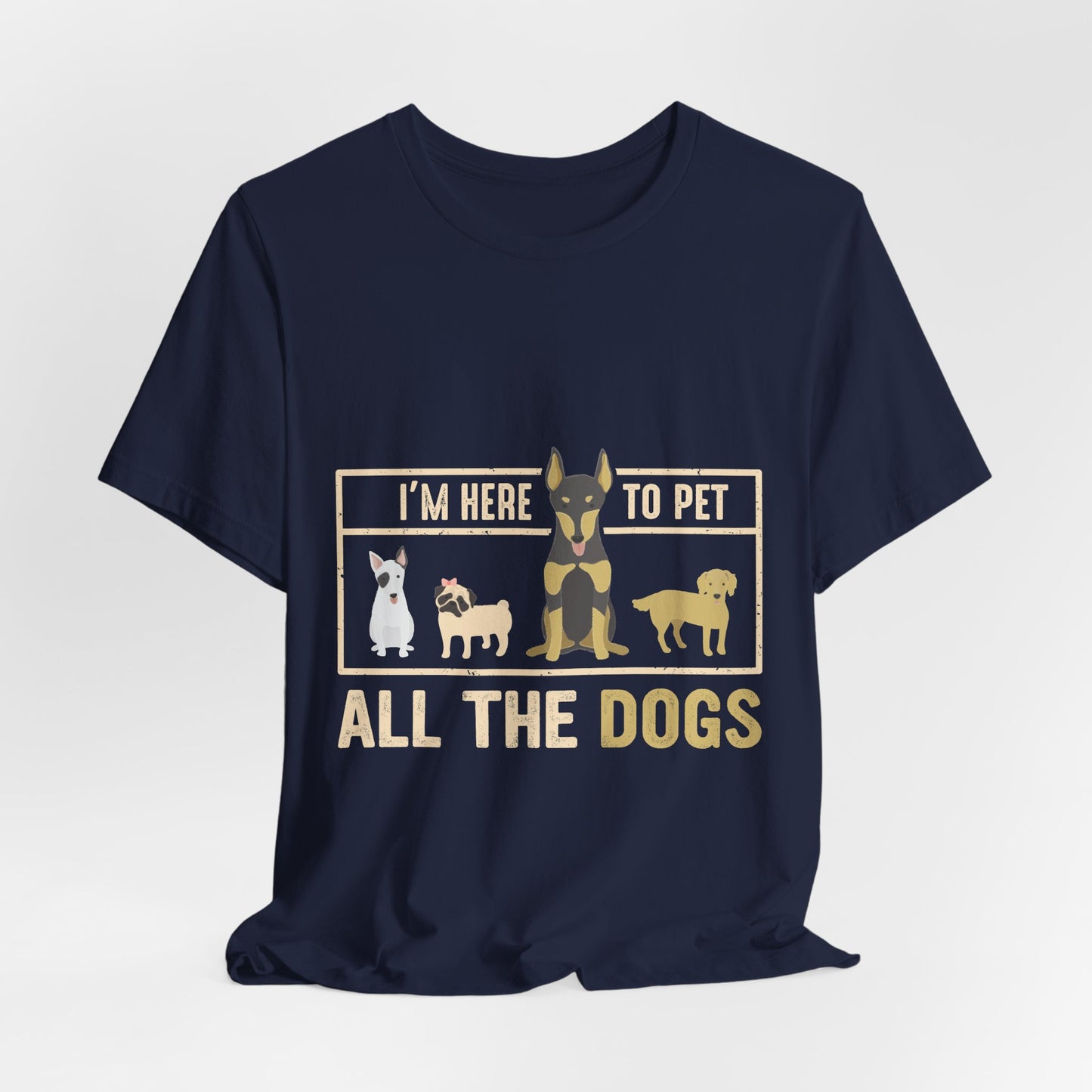 Funny Dog Lover Shirt – I’m Here to Pet All the Dogs T-Shirt