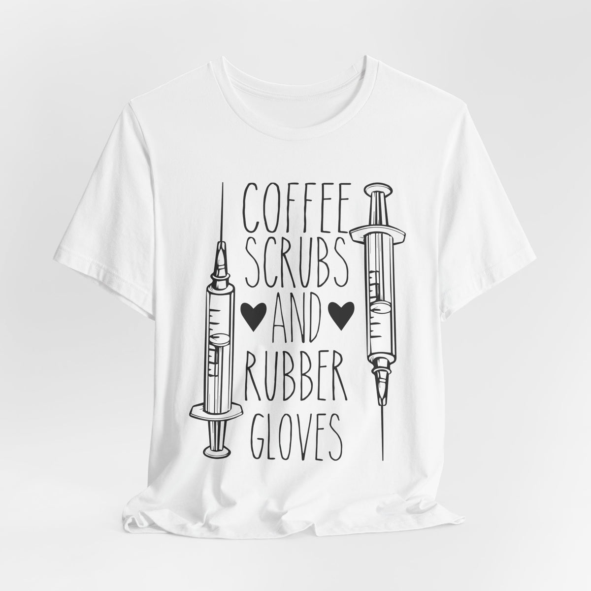 Coffee, Scrubs & Rubber Gloves – Funny Nurse T-Shirt
