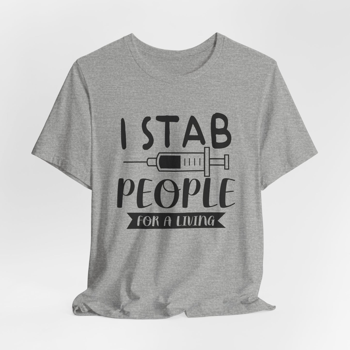 Funny Nurse Humor Shirt – I Stab People For a Living Nurse Tee