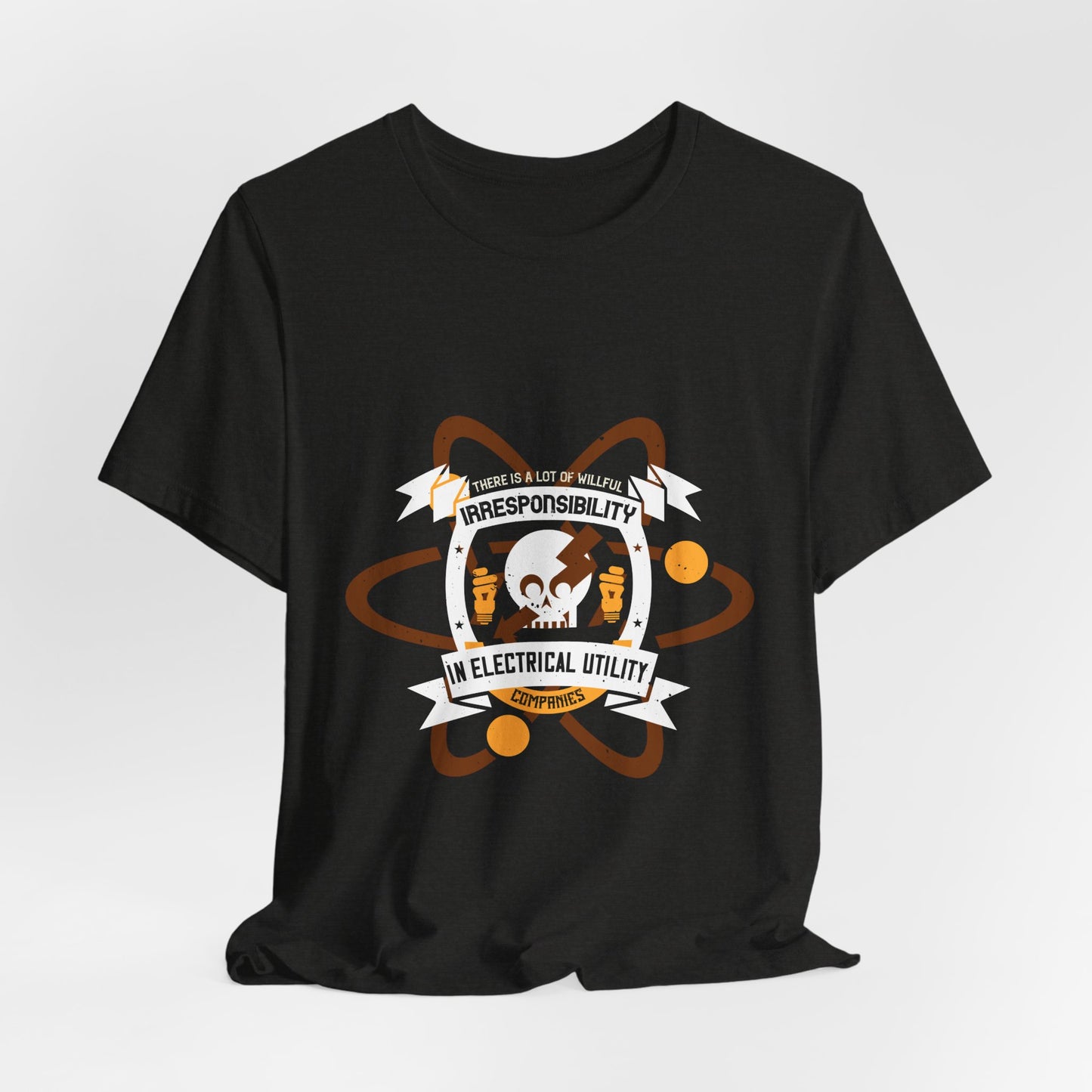 Funny Electrician Shirt – Willful Irresponsibility Electrical Utility Companies T-Shirt