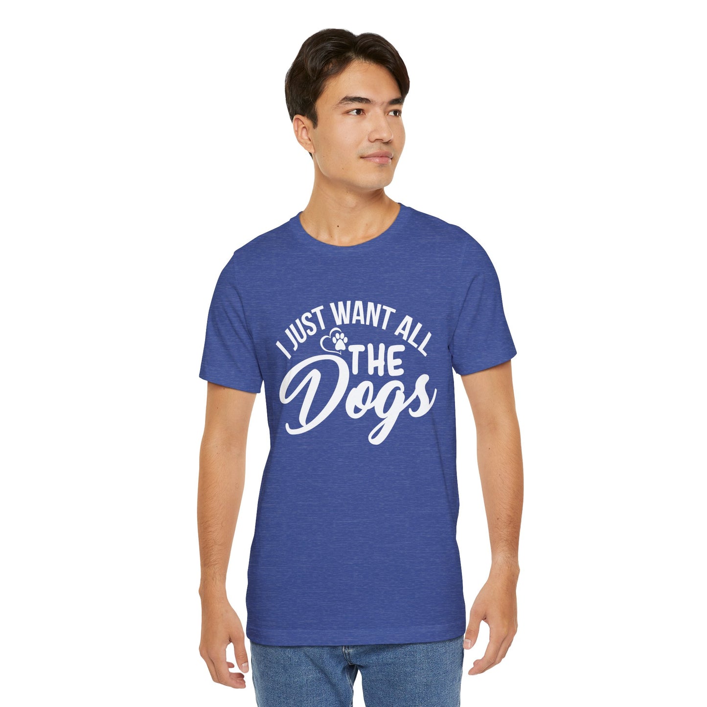 Funny Dog Lover Shirt – I Just Want All the Dogs Dog Dad Tee