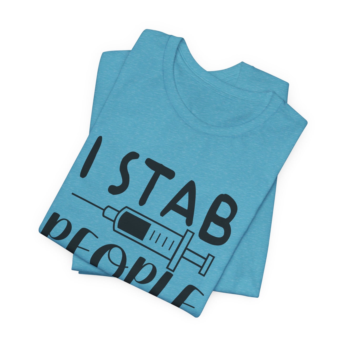 Funny Nurse Humor Shirt – I Stab People For a Living Nurse Tee