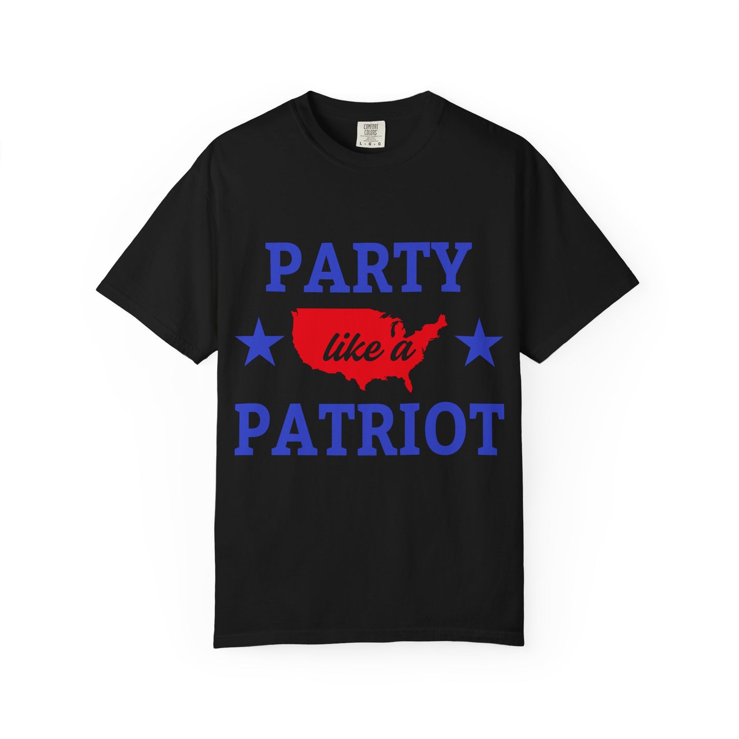 Party Like a Patriot T-Shirt, Unisex Garment-Dyed Tee for Independence Day, 4th of July Celebration, Casual Wear, Gift for Patriotism