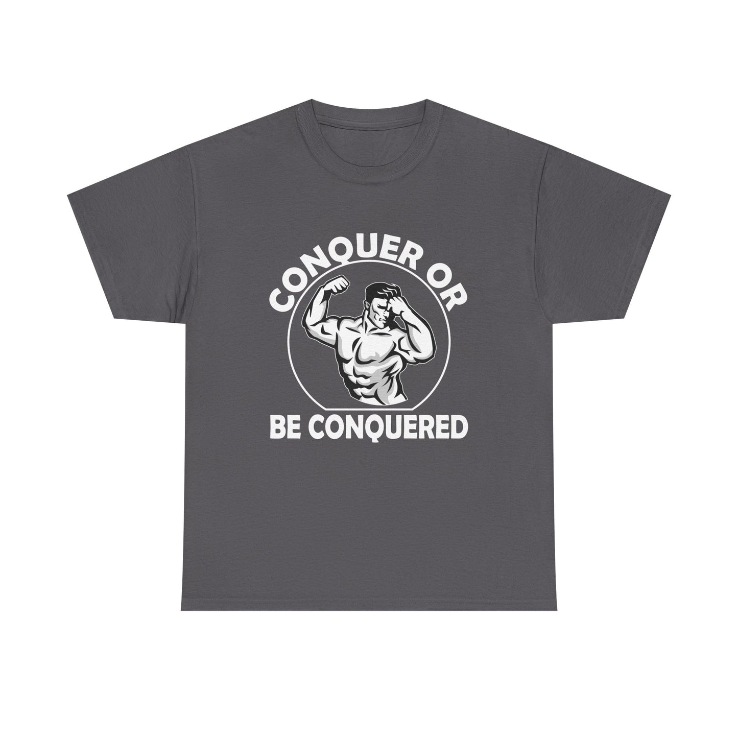 Conquer or Be Conquered Tee