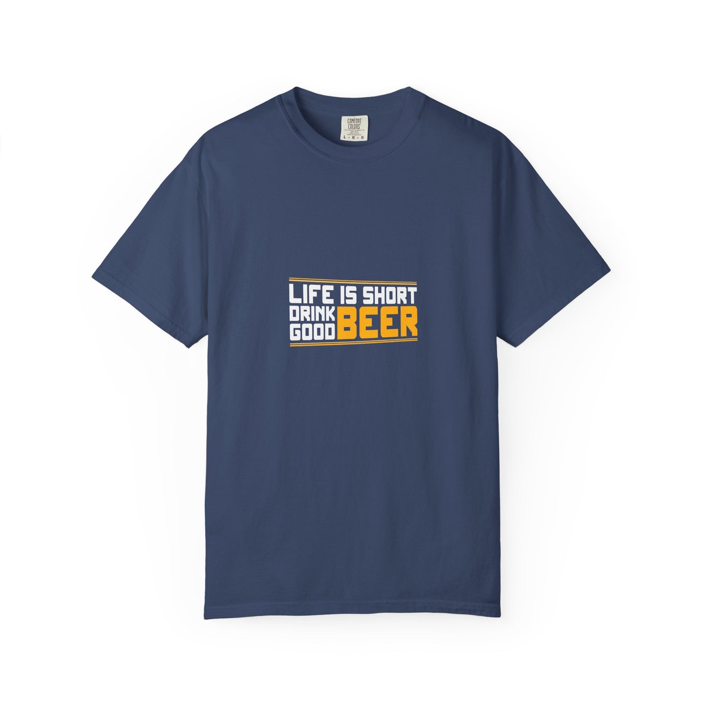 Life Is Short, Drink Good Beer T-Shirt