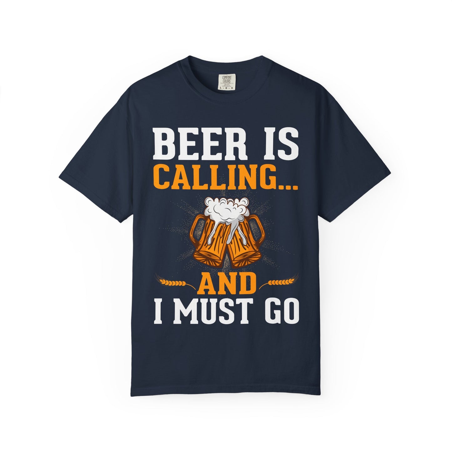 🍺 Beer Is Calling... And I Must Go – Funny Beer Lover Tee