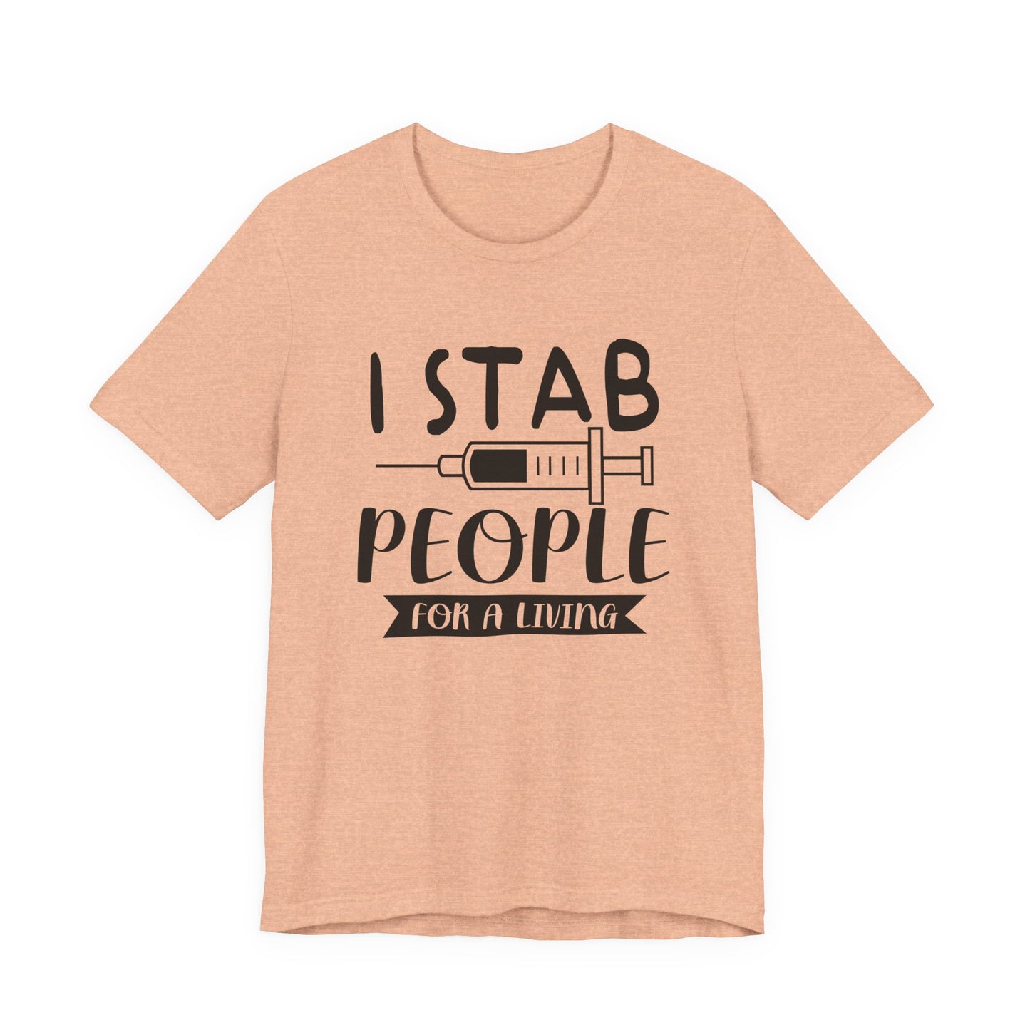 Funny Nurse Humor Shirt – I Stab People For a Living Nurse Tee